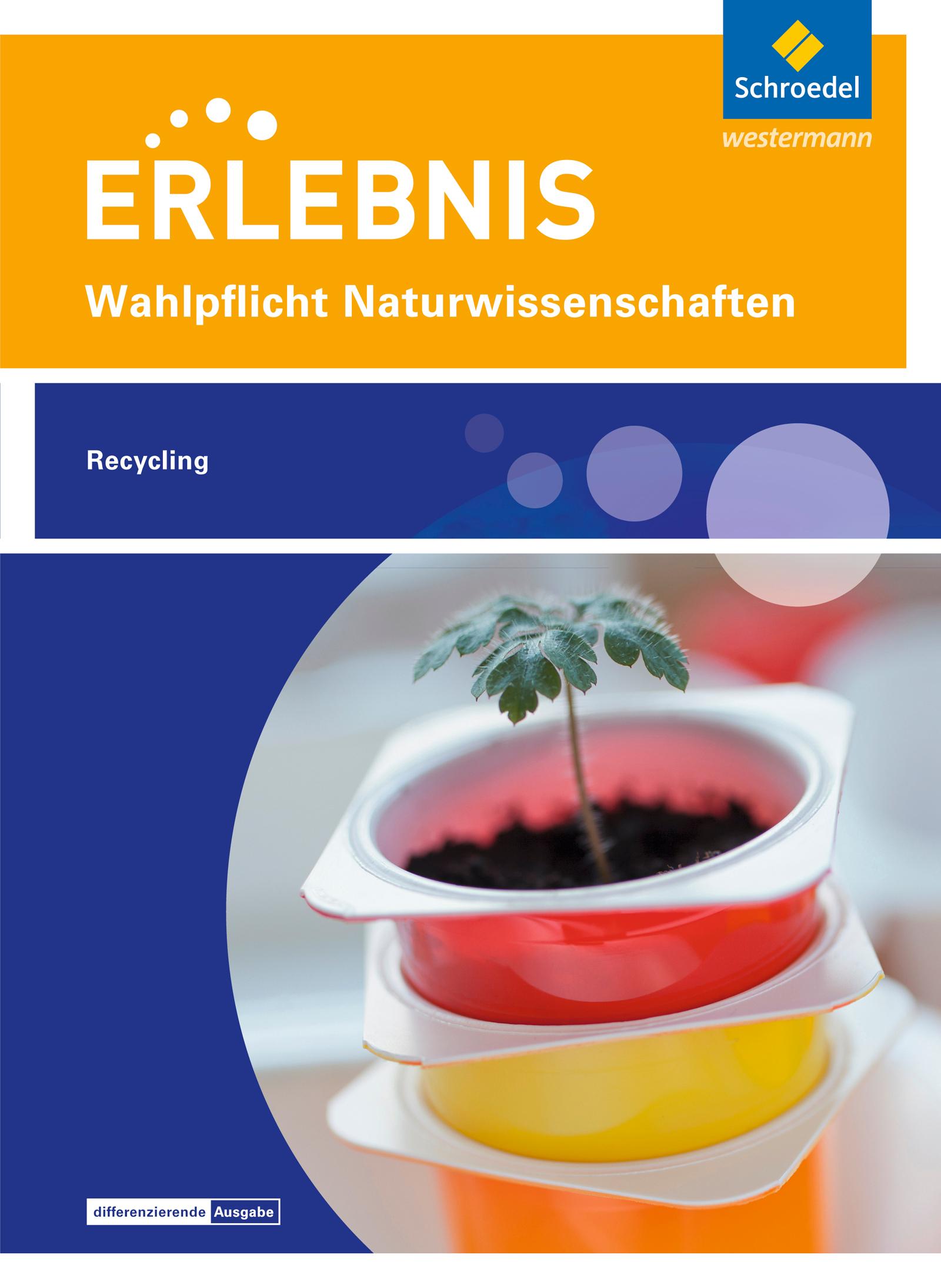 Vorderes Coverbild Erlebnis Naturwissenschaften. Wahlpflichtfach: Themenheft Recycling. Nordrhein-Westfalen