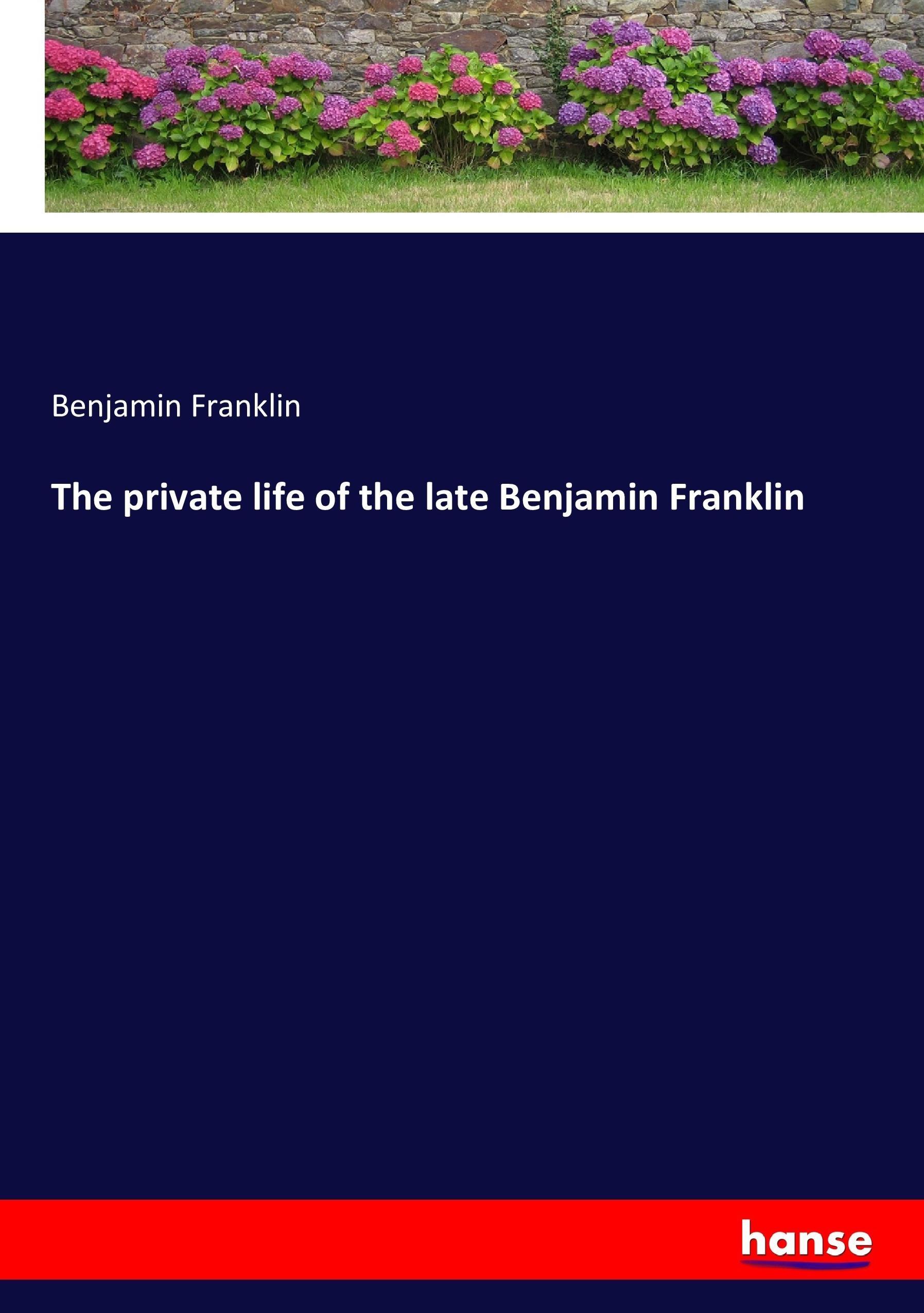 Vorderes Coverbild The private life of the late Benjamin Franklin
