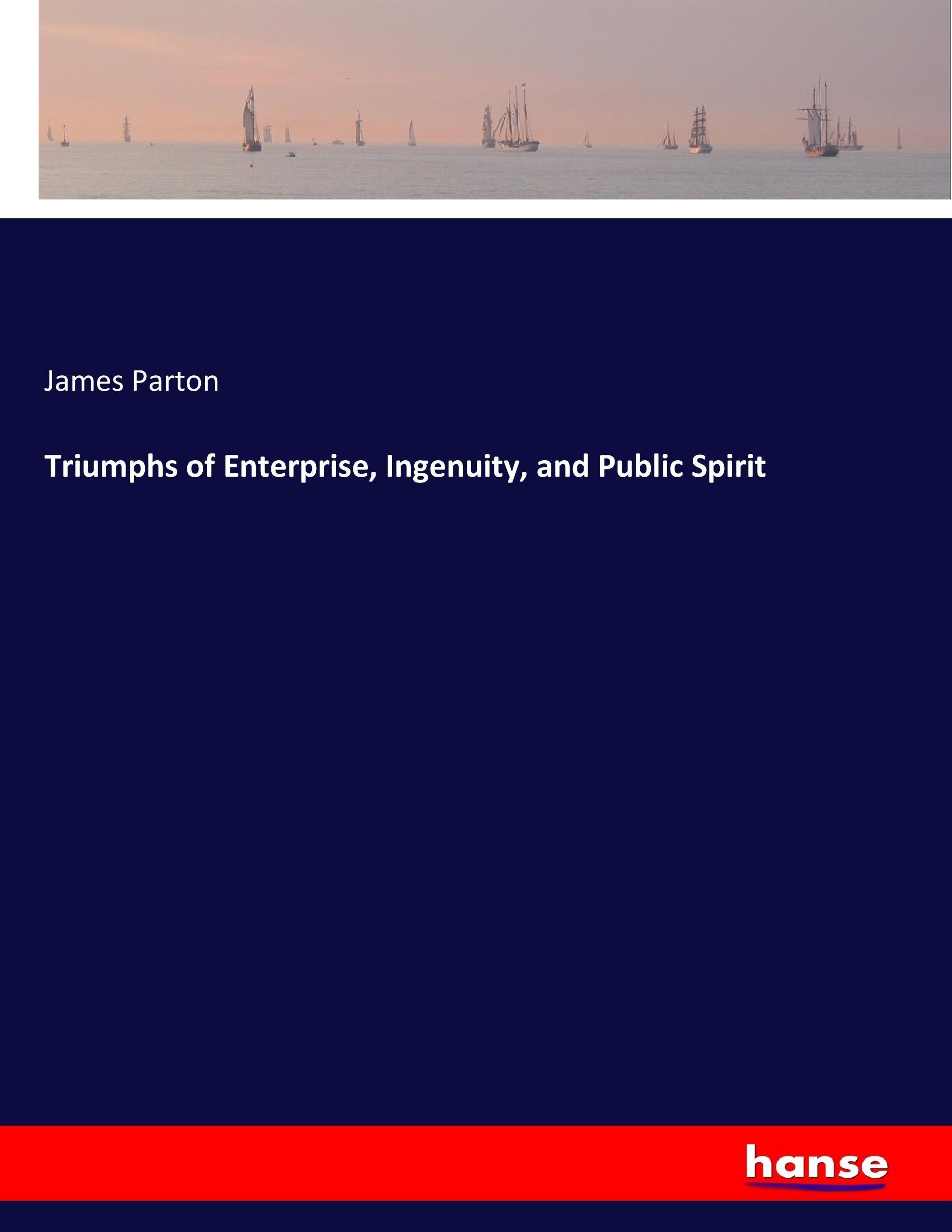 Vorderes Coverbild Triumphs of Enterprise, Ingenuity, and Public Spirit