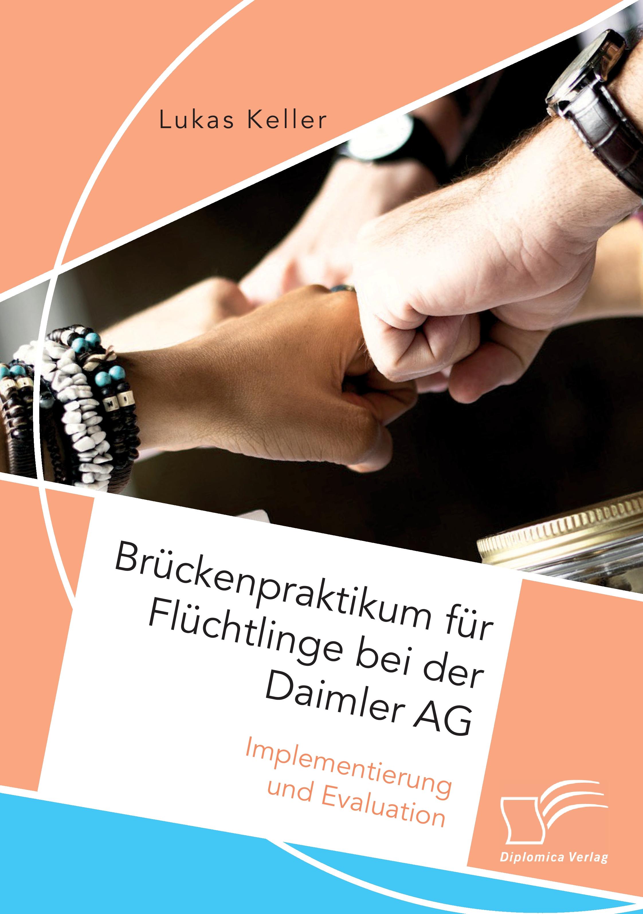 Vorderes Coverbild Brückenpraktikum für Flüchtlinge bei der Daimler AG. Implementierung und Evaluation
