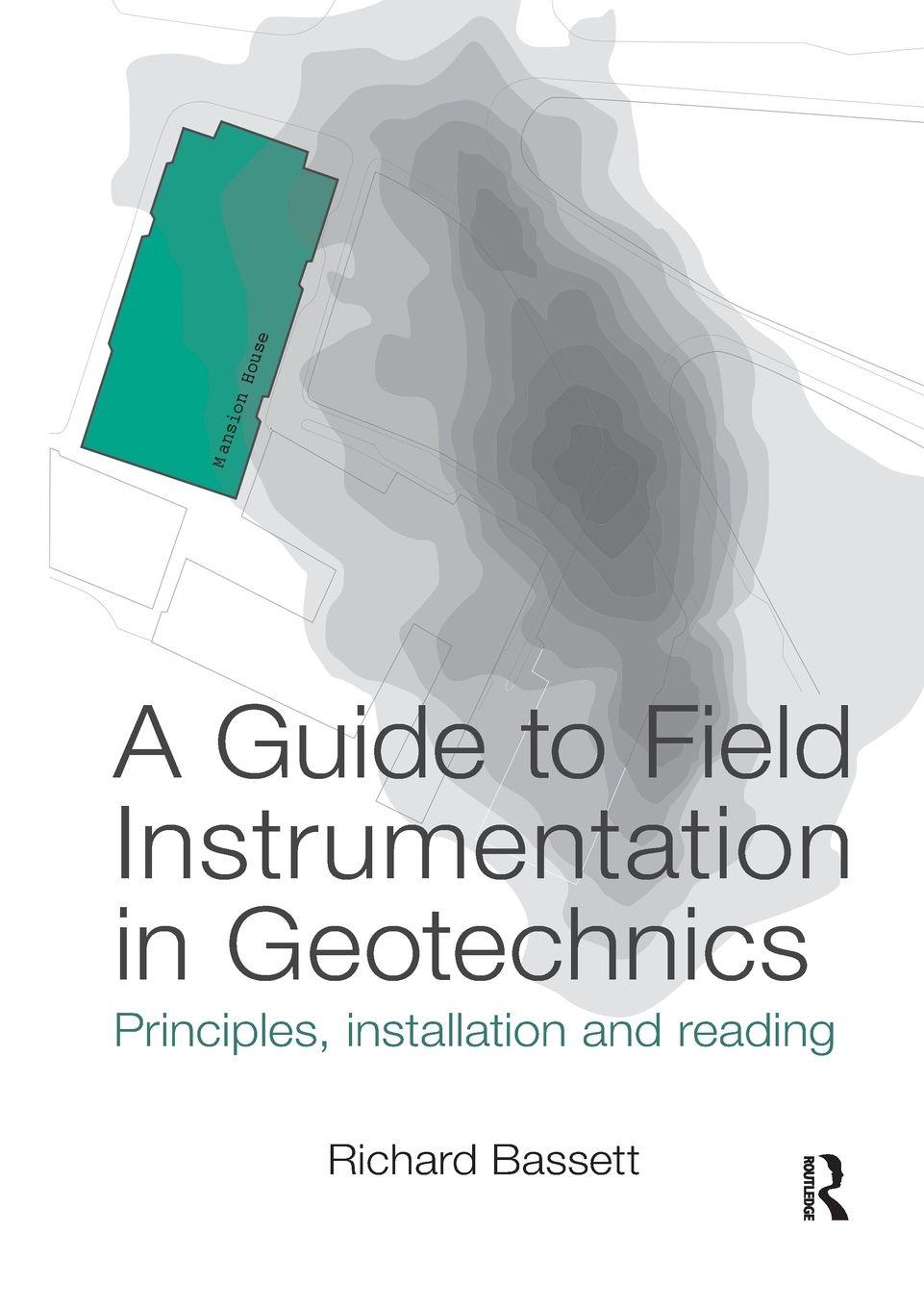 Vorderes Coverbild A Guide to Field Instrumentation in Geotechnics