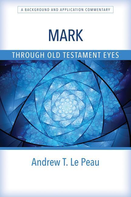 Vorderes Coverbild Mark Through Old Testament Eyes