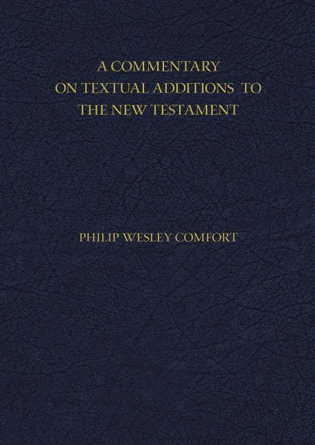 Vorderes Coverbild A Commentary on Textual Additions to the New Testament