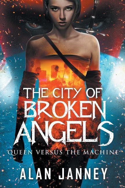 Vorderes Coverbild The City of Broken Angels: Queen Versus the Machine