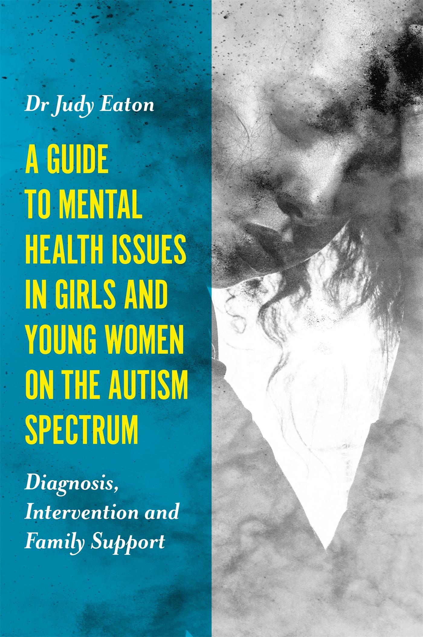 Vorderes Coverbild A Guide to Mental Health Issues in Girls and Young Women on the Autism Spectrum