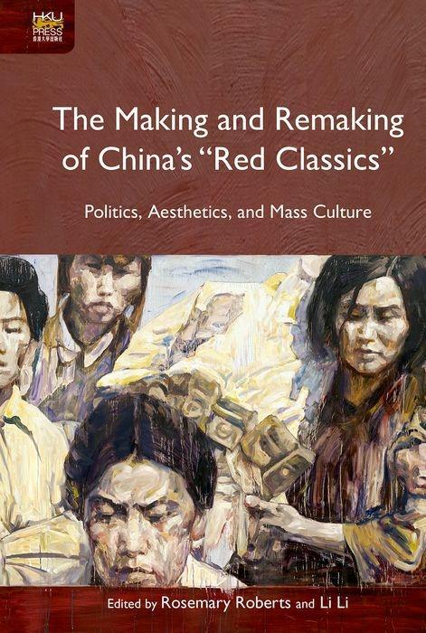 Vorderes Coverbild The Making and Remaking of China's "red Classics"