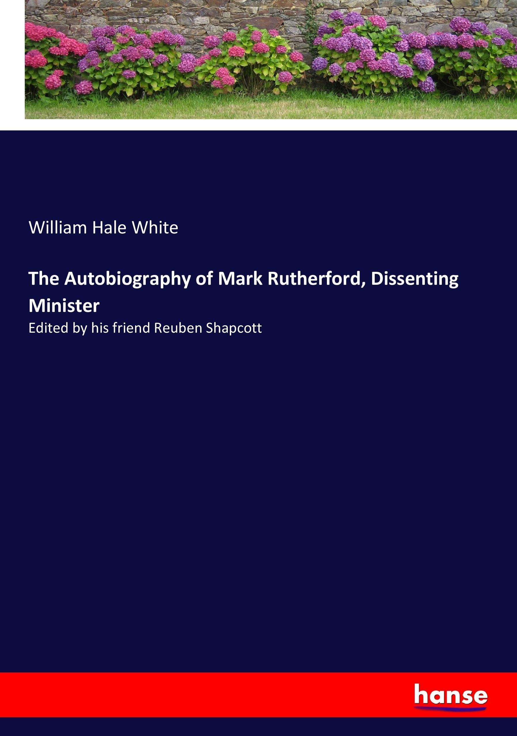 Vorderes Coverbild The Autobiography of Mark Rutherford, Dissenting Minister
