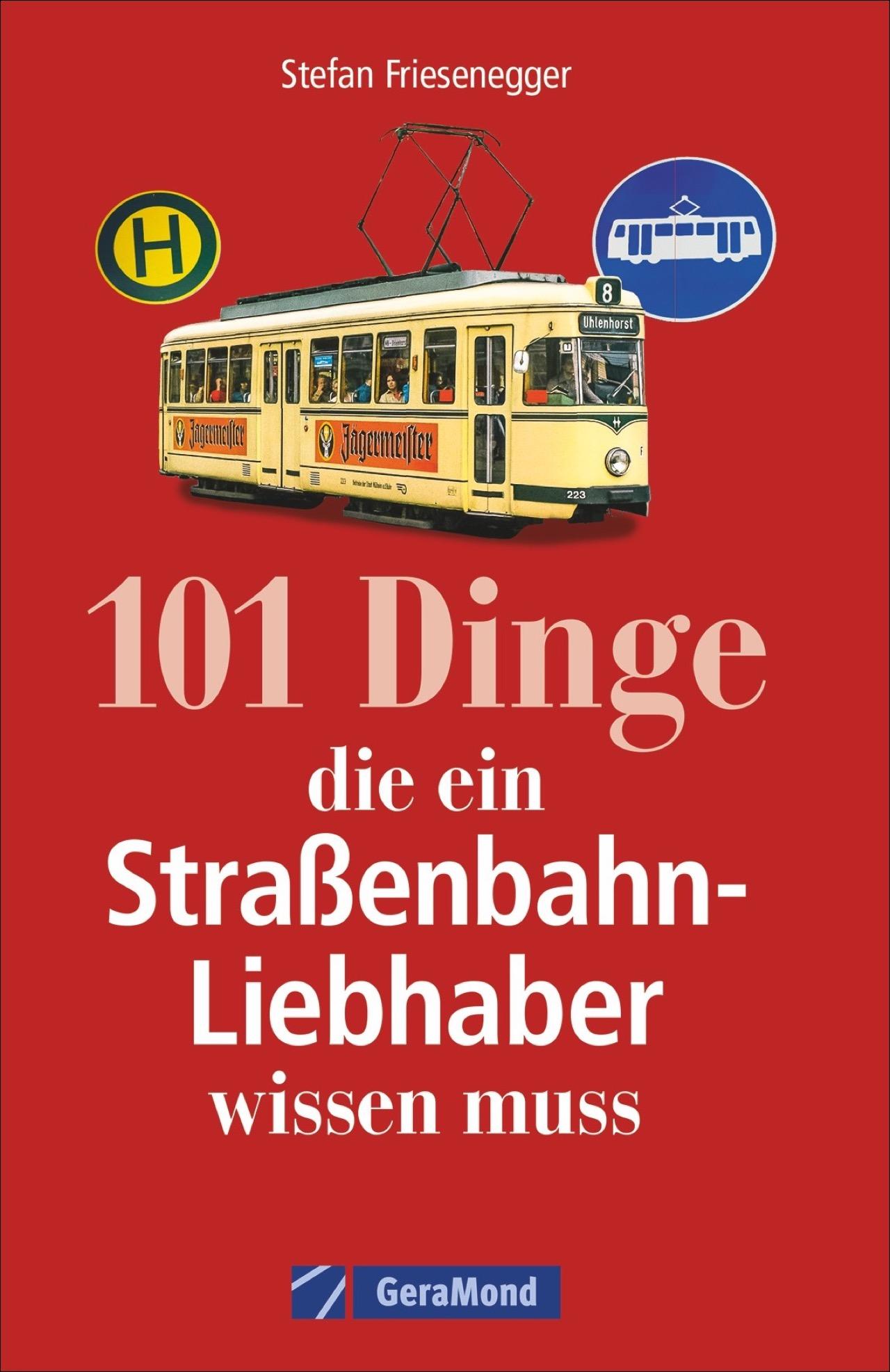 Vorderes Coverbild 101 Dinge, die ein Straßenbahn-Liebhaber wissen muss