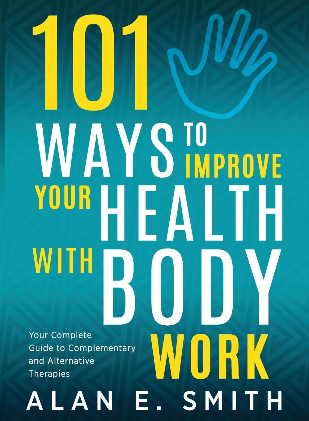 Vorderes Coverbild 101 Ways to Improve Your Health with Body Work