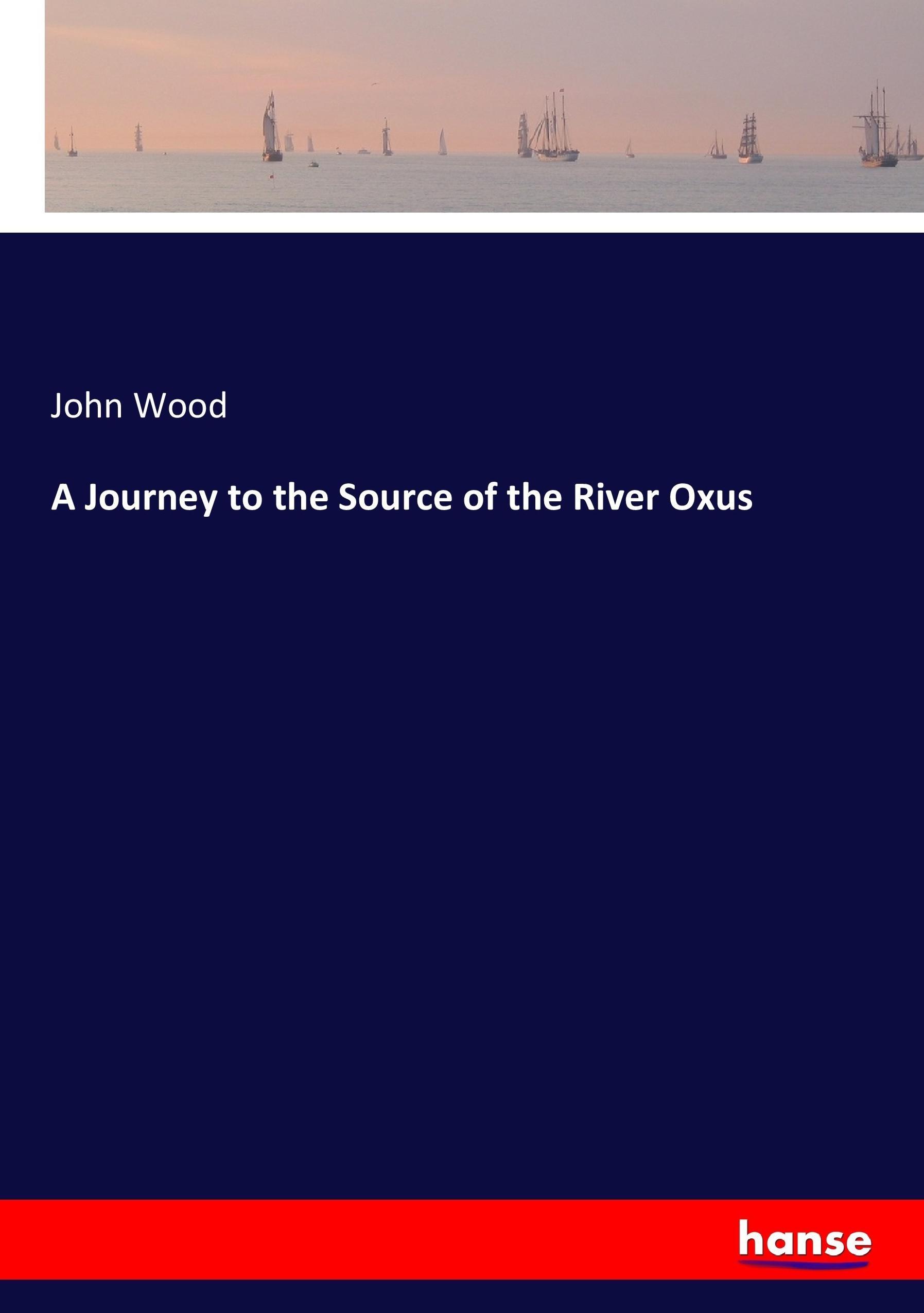 Vorderes Coverbild A Journey to the Source of the River Oxus