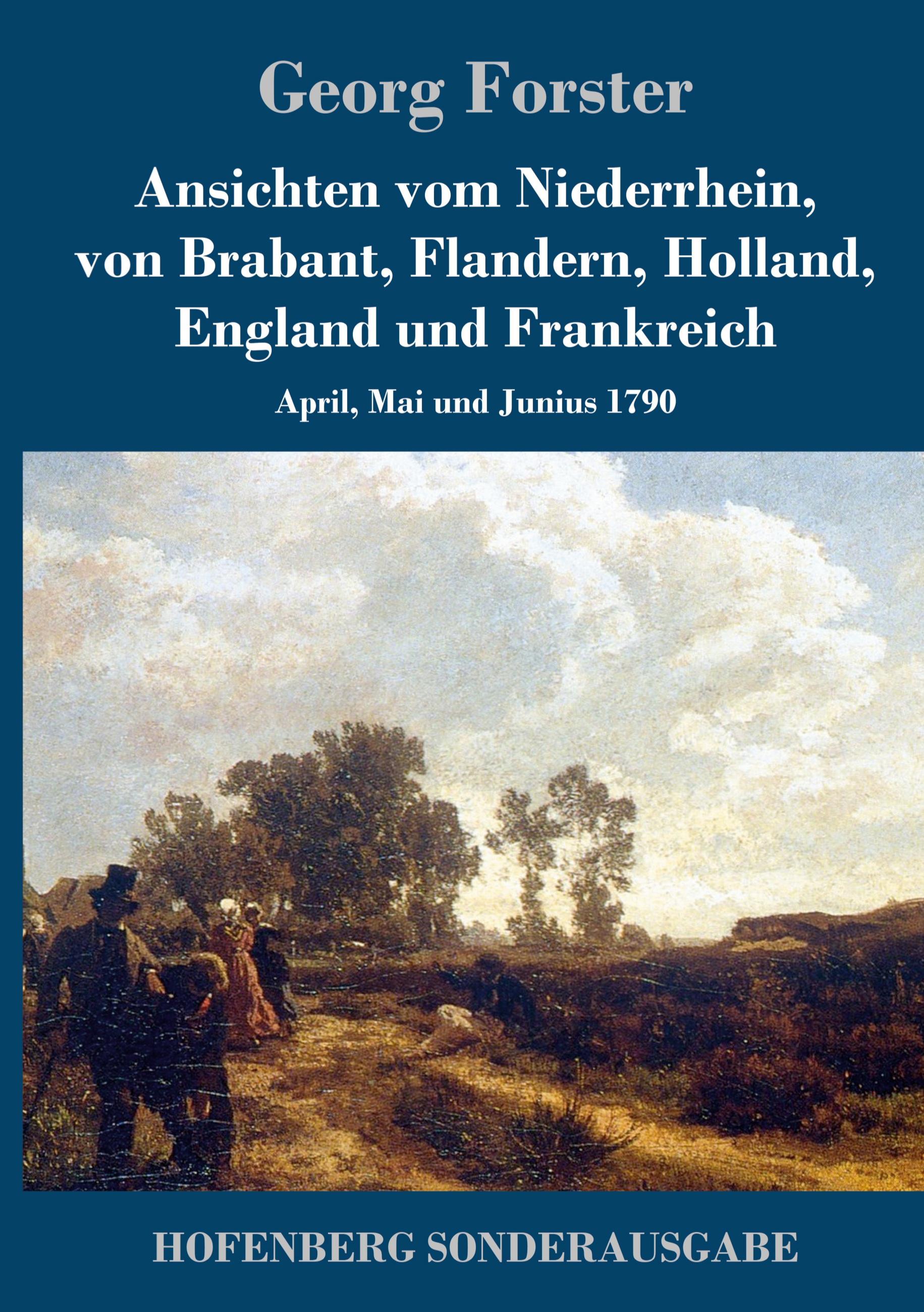 Vorderes Coverbild Ansichten vom Niederrhein, von Brabant, Flandern, Holland, England und Frankreich