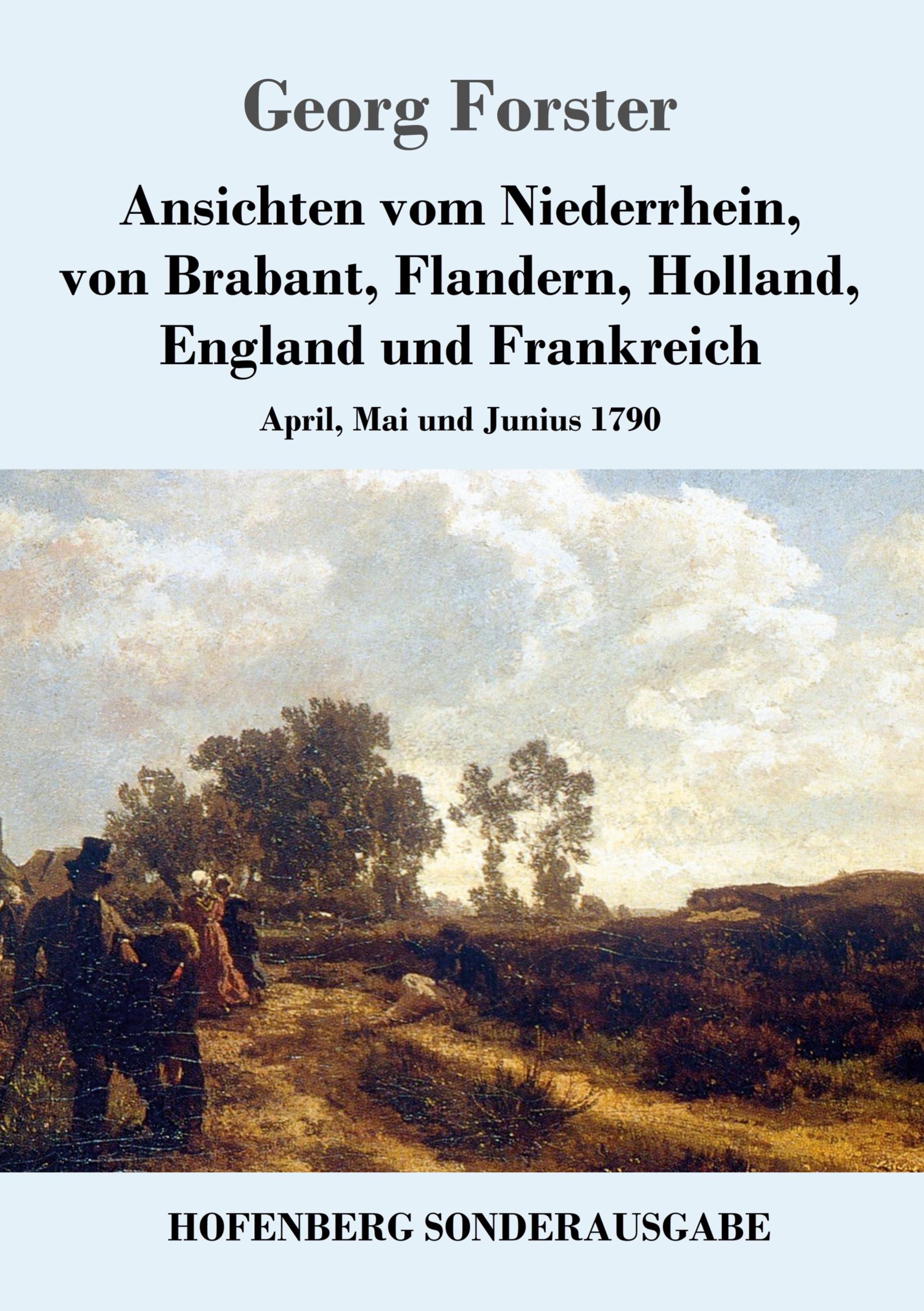 Vorderes Coverbild Ansichten vom Niederrhein, von Brabant, Flandern, Holland, England und Frankreich