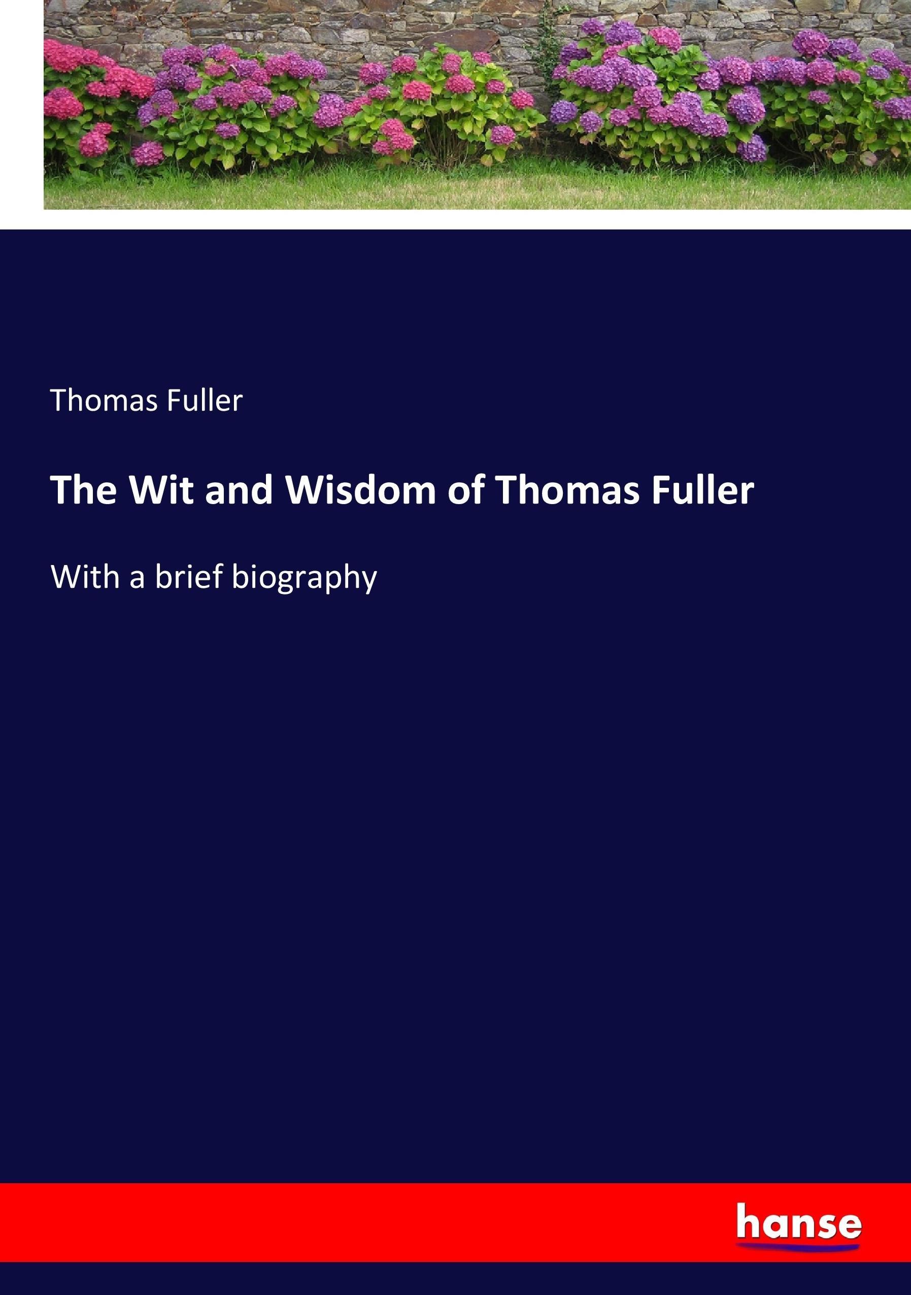 Vorderes Coverbild The Wit and Wisdom of Thomas Fuller