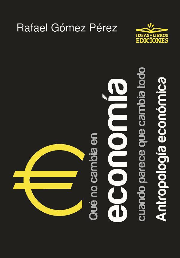 Vorderes Coverbild Qué no cambia en economía cuando parece que cambia todo : antropología económica