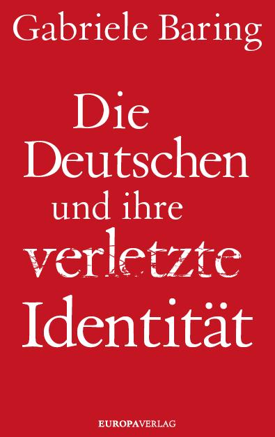 Vorderes Coverbild Die Deutschen und ihre verletzte Identität