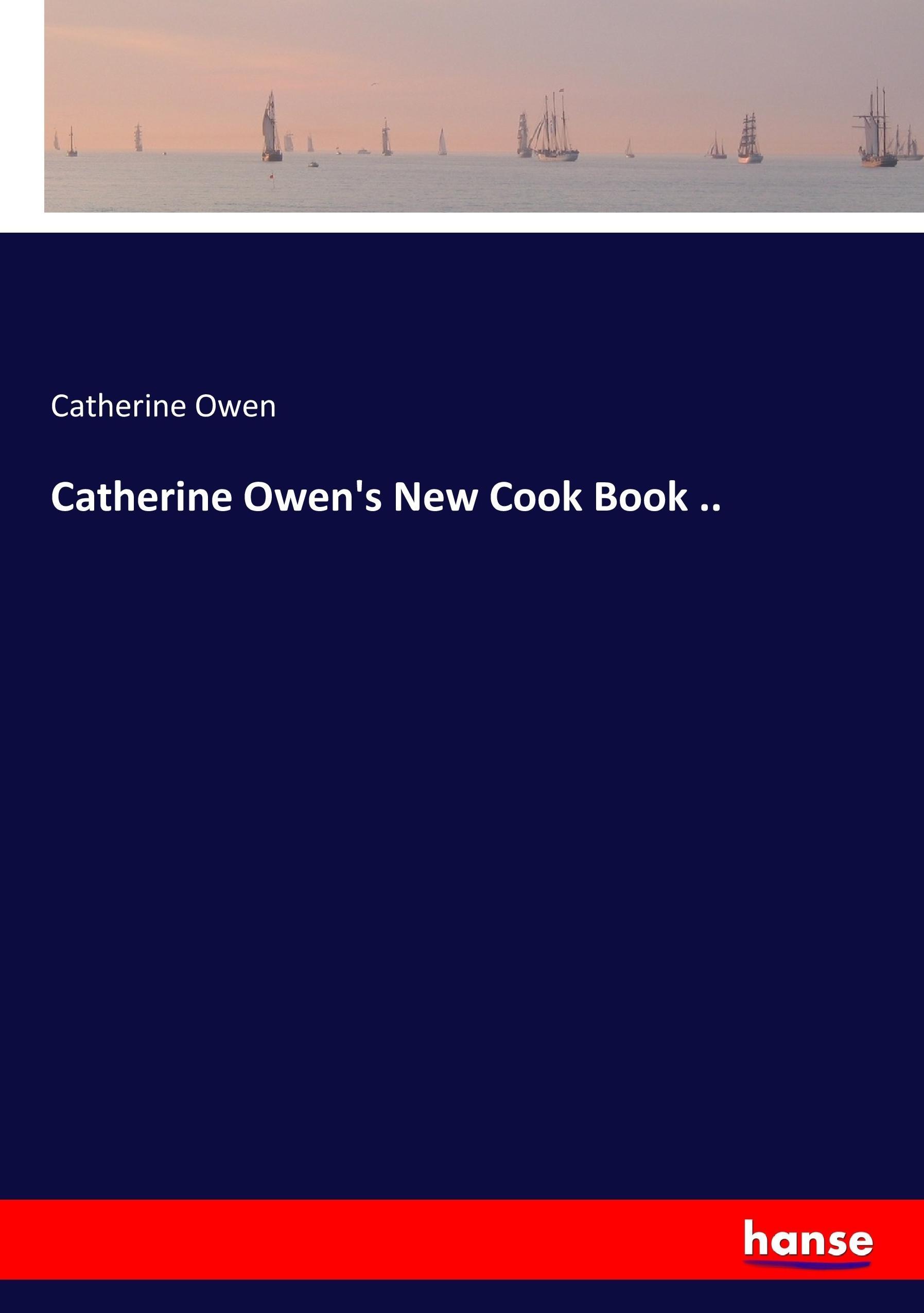Vorderes Coverbild Catherine Owen's New Cook Book ..