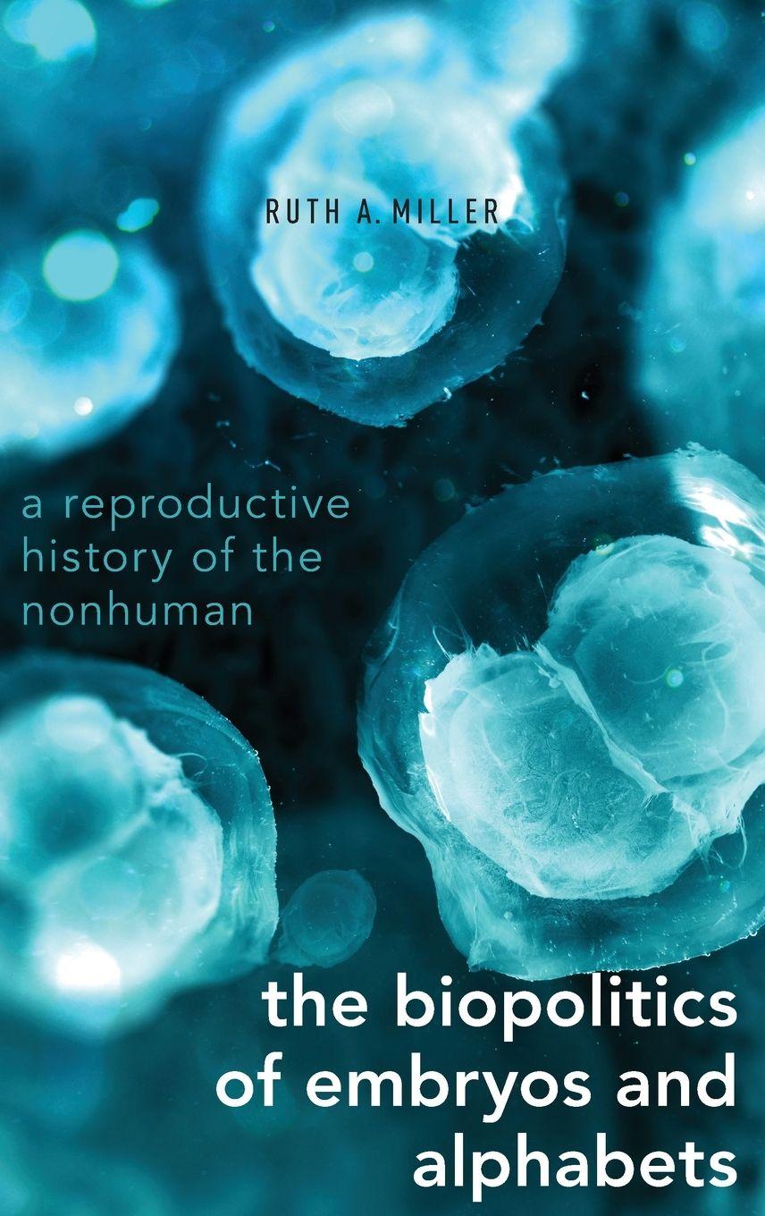 Vorderes Coverbild The Biopolitics of Embryos and Alphabets