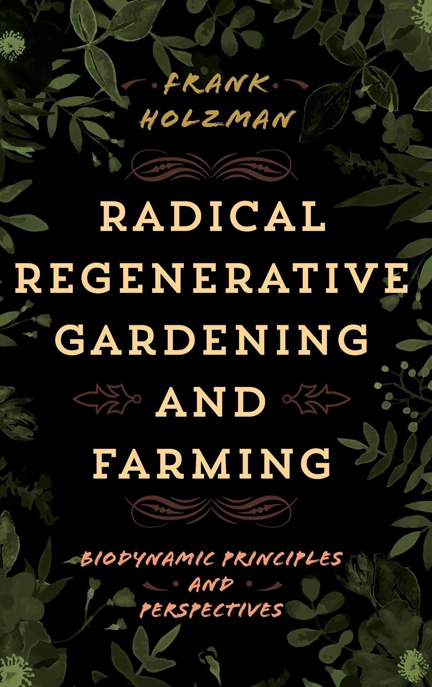 Vorderes Coverbild Radical Regenerative Gardening and Farming