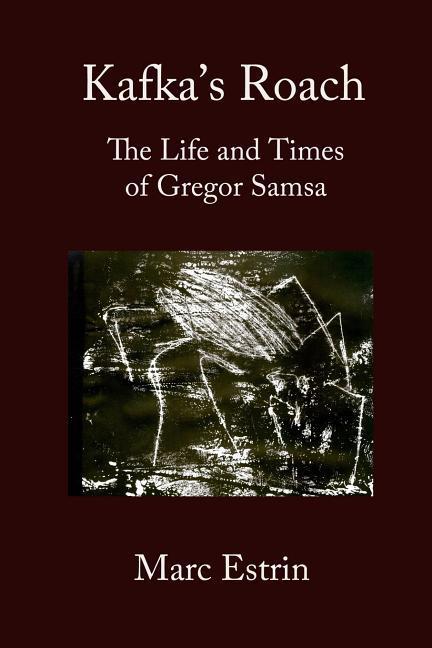 Vorderes Coverbild Kafka's Roach: The Life and Times of Gregor Samsa
