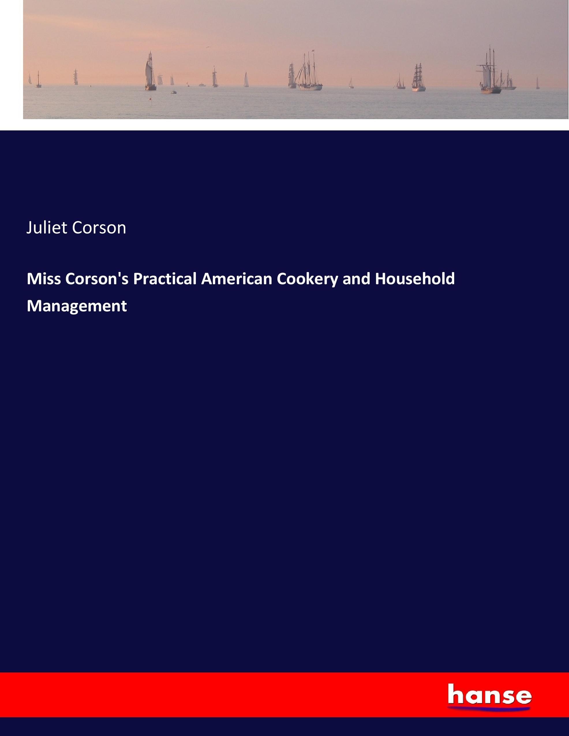 Vorderes Coverbild Miss Corson's Practical American Cookery and Household Management