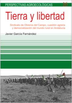 Vorderes Coverbild Tierra y libertad : Sindicato de Obreros del Campo, cuestión agraria y democratización del mundo rural en Andalucía