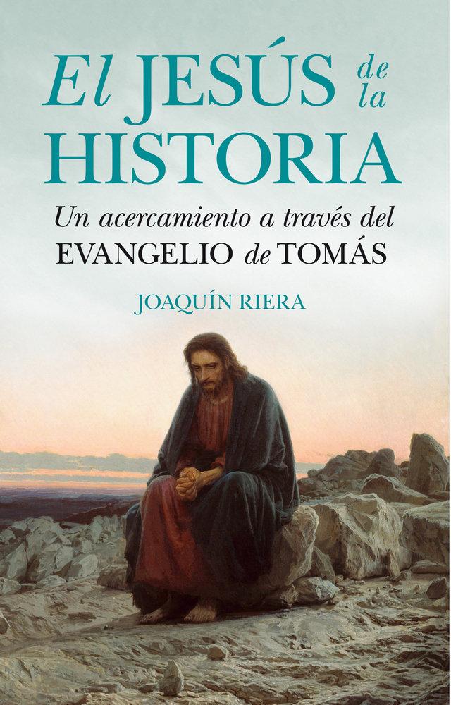 Vorderes Coverbild El Jesús de la historia : un acercamiento a través del Evangelio de Tomás
