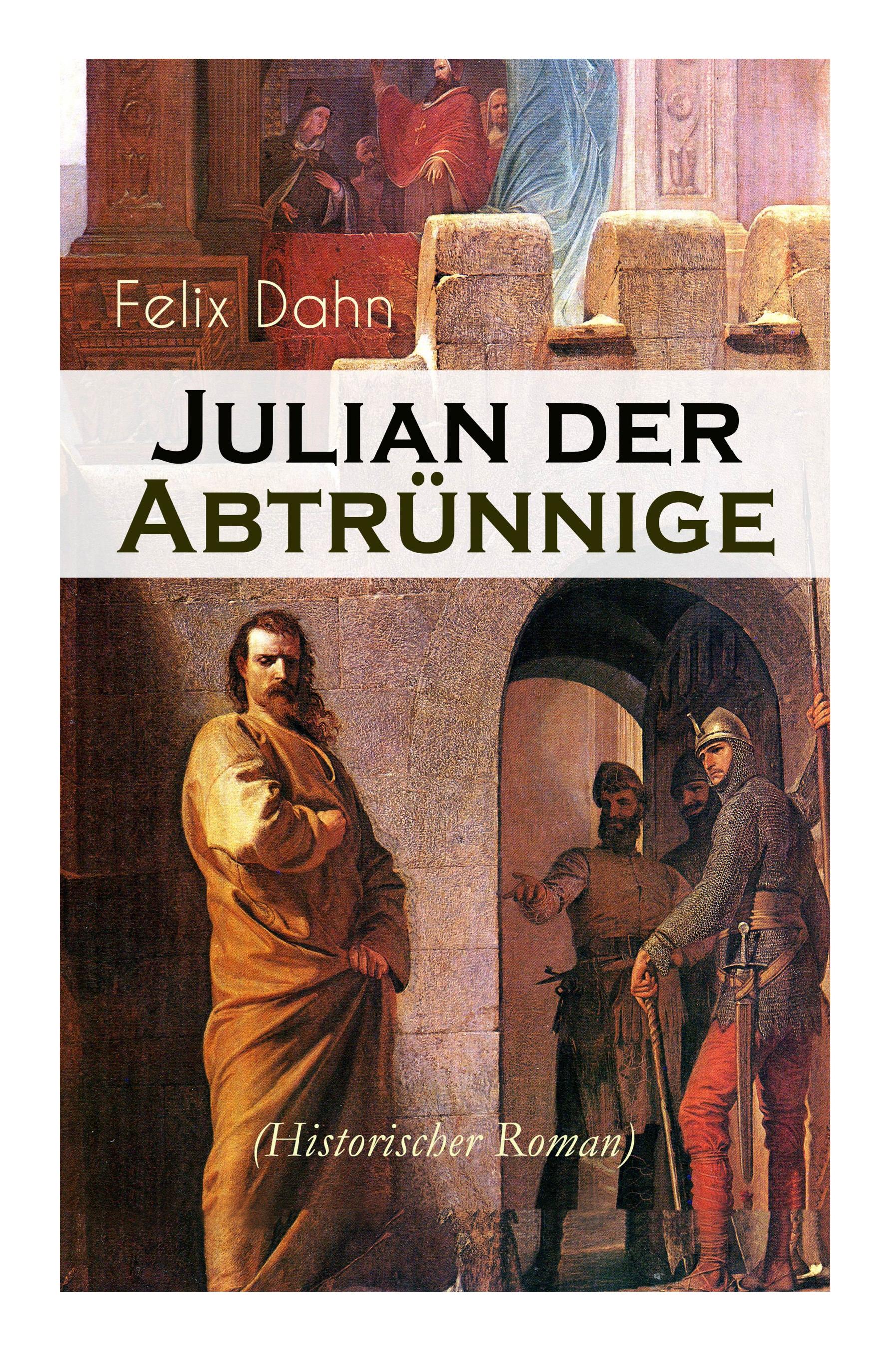 Vorderes Coverbild Julian der Abtrünnige (Historischer Roman): Die Jugend, Der Cäsar und Der Imperator