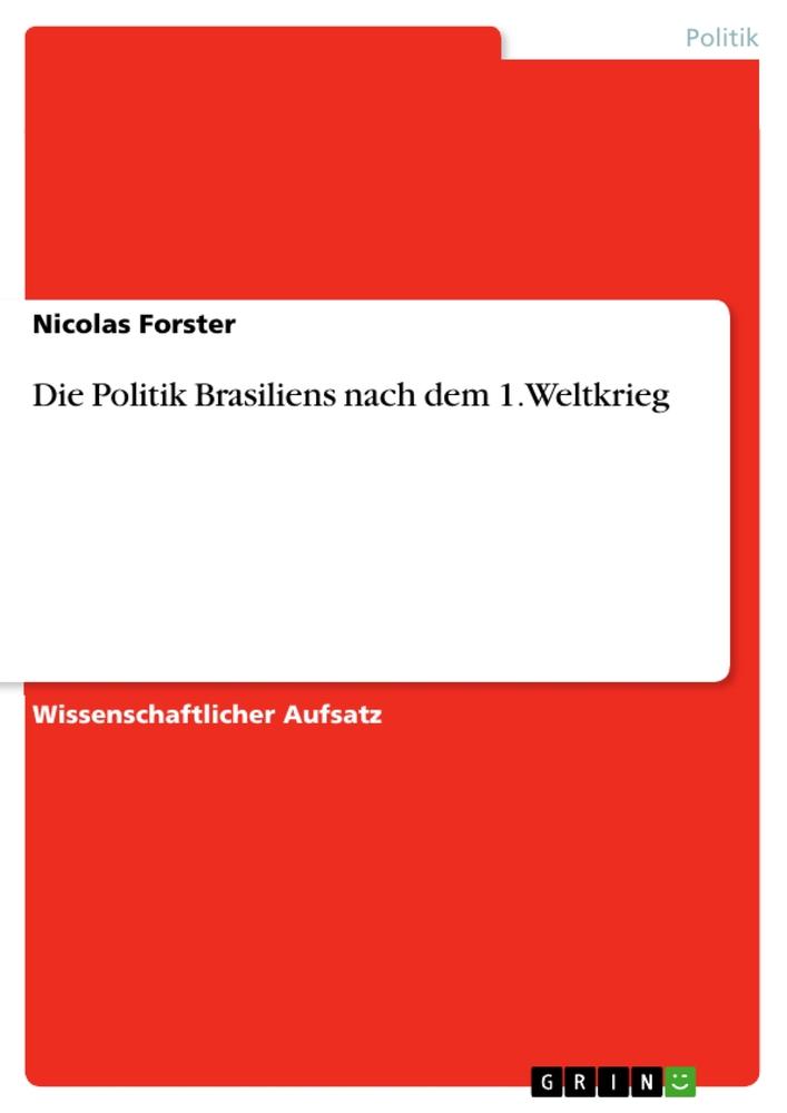 Vorderes Coverbild Die Politik Brasiliens nach dem 1. Weltkrieg