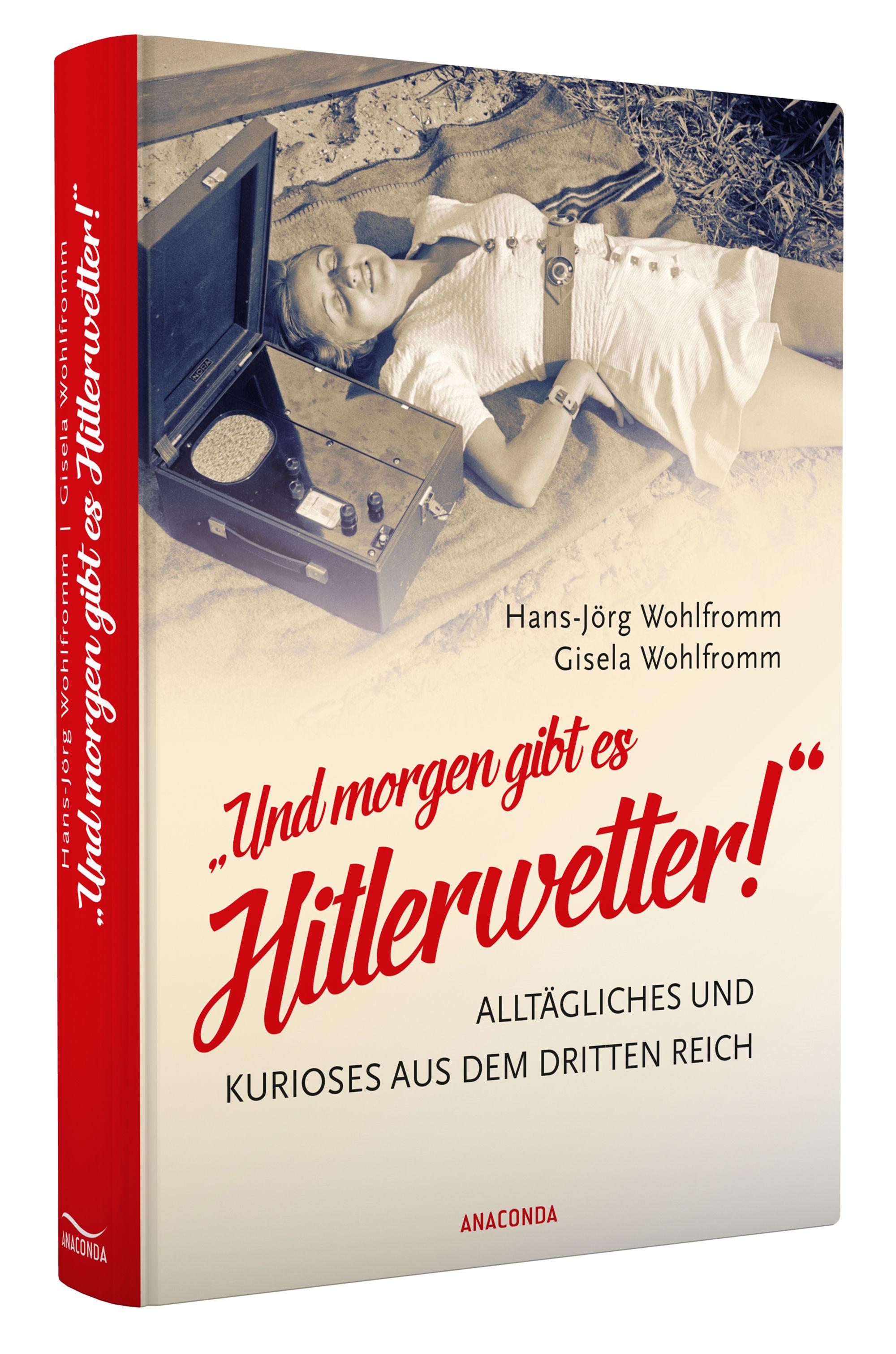 Beispielinhalt (Bild) "Und morgen gibt es Hitlerwetter!" - Alltägliches und Kurioses aus dem Dritten Reich