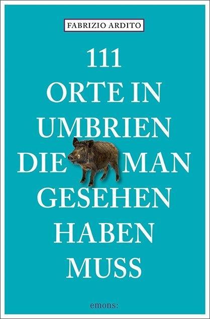 Vorderes Coverbild 111 Orte in Umbrien, die man gesehen haben muss