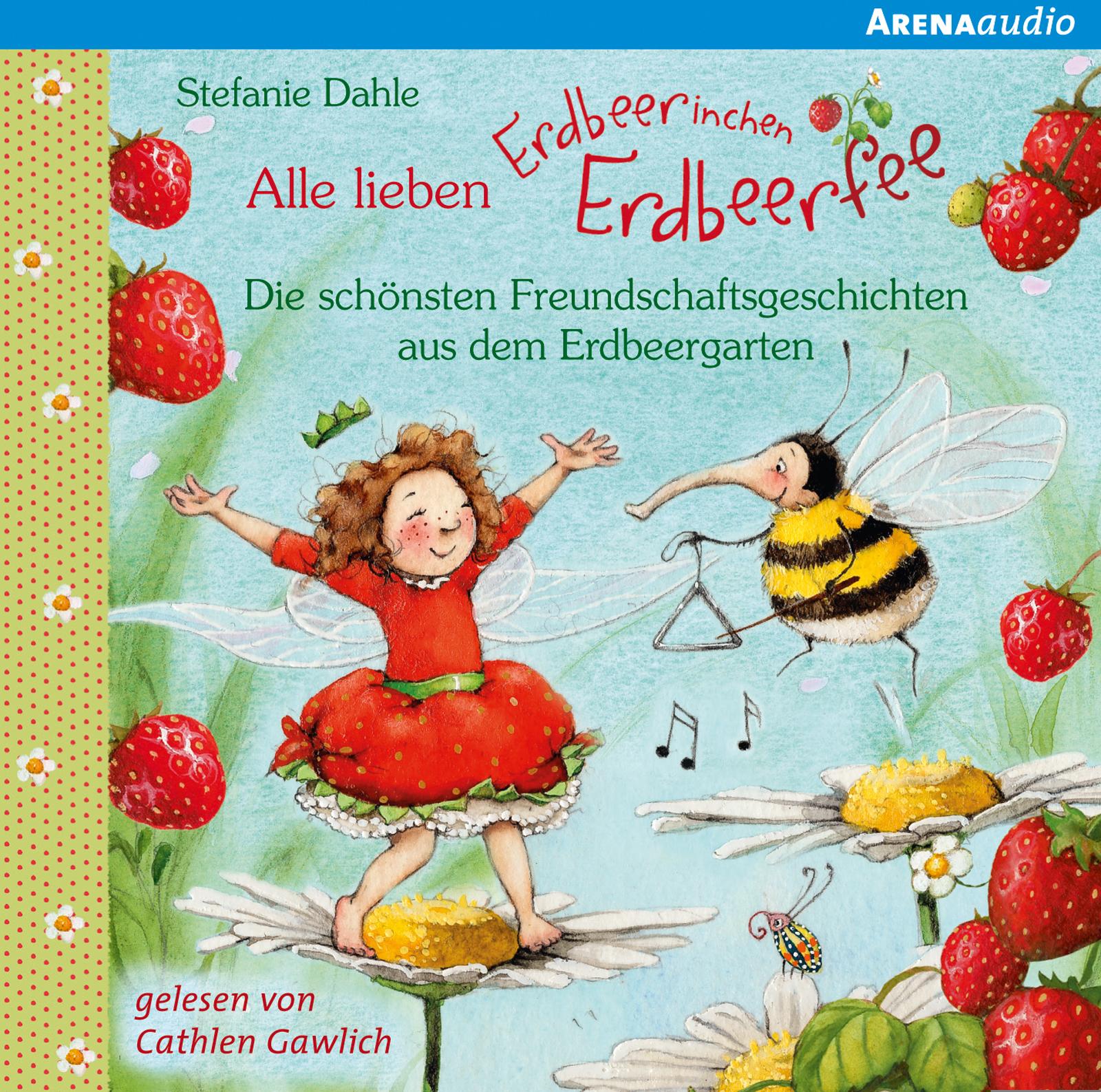 Vorderes Coverbild Alle lieben Erdbeerinchen Erdbeerfee. Die schönsten Freundschaftsgeschichten aus dem Erdbeergarten