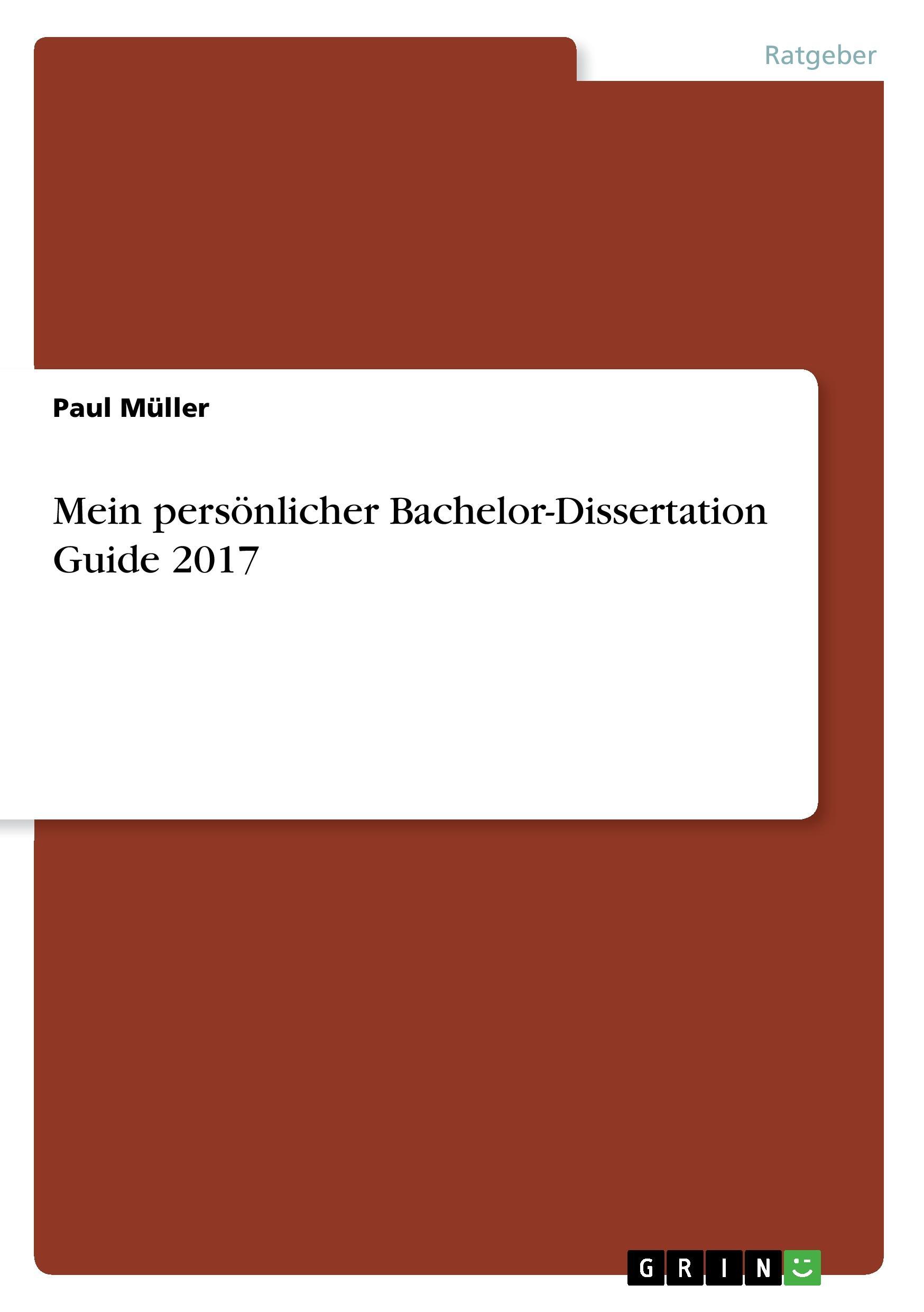 Vorderes Coverbild Mein persönlicher Bachelor-Dissertation Guide 2017