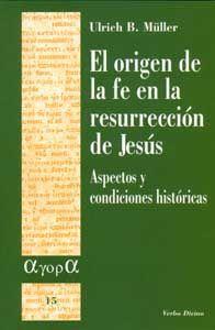 Vorderes Coverbild El origen de la fe en la resurrección de Jesús : aspectos y condiciones históricas