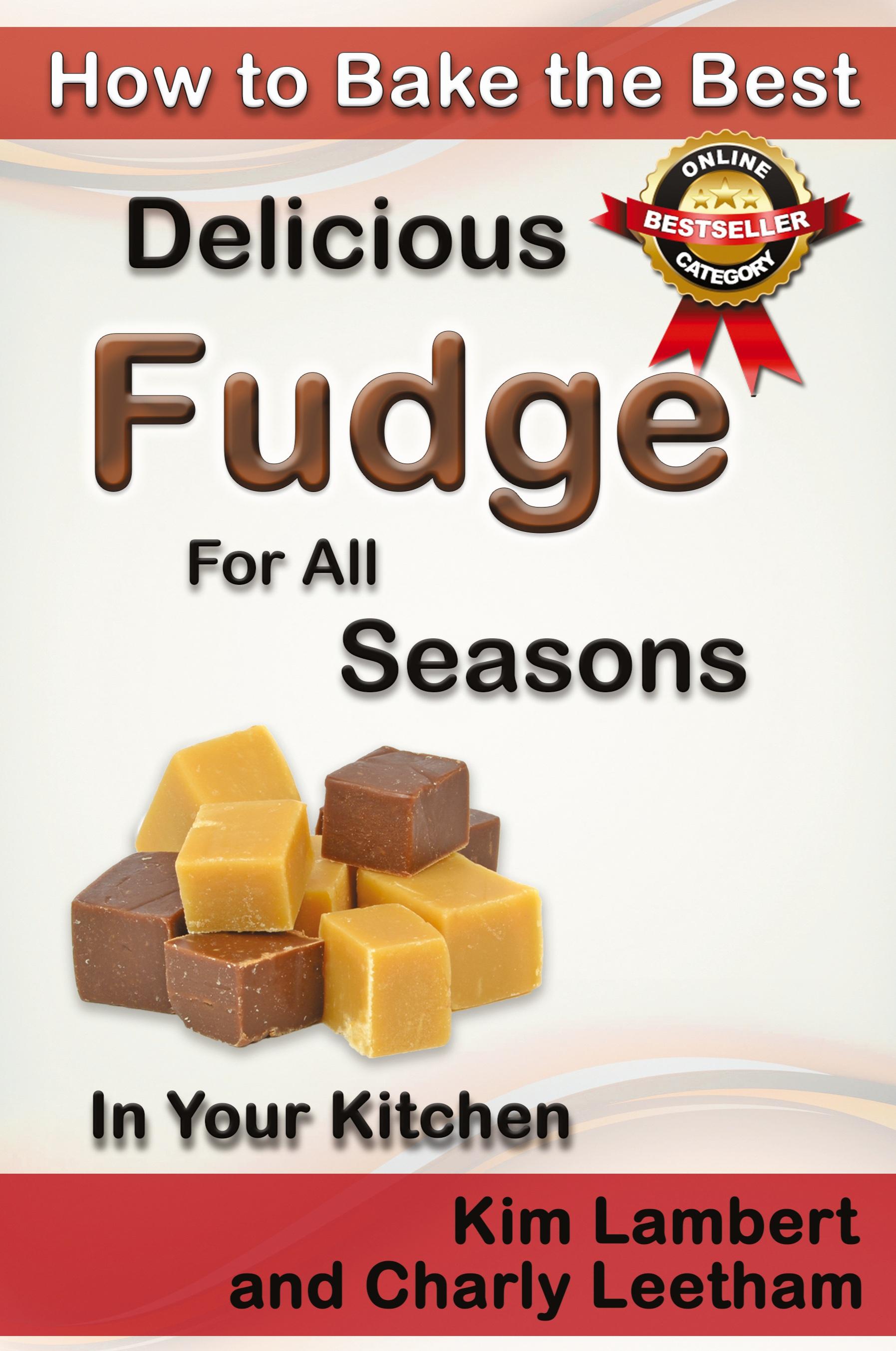 Vorderes Coverbild How to Bake the Best Delicious Fudge for All Seasons - In Your Kitchen