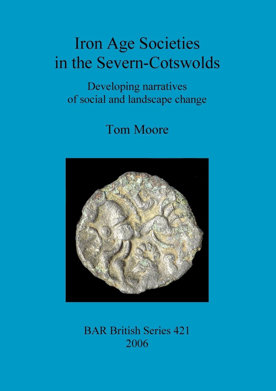Vorderes Coverbild Iron Age Societies in the Severn-Cotswolds