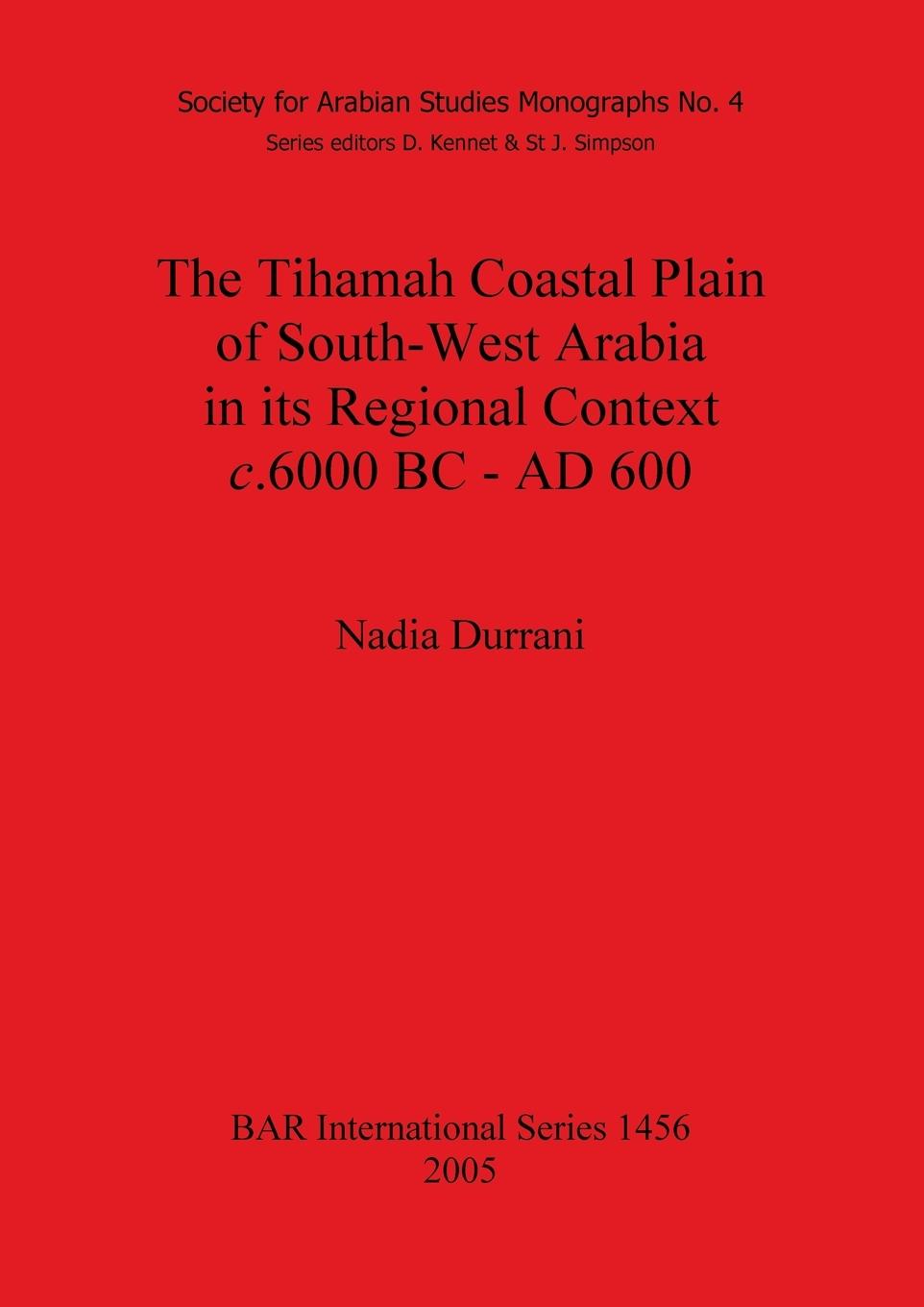 Vorderes Coverbild The Tihamah Coastal Plain of South-West Arabia in its Regional Context c. 6000 BC - AD 600