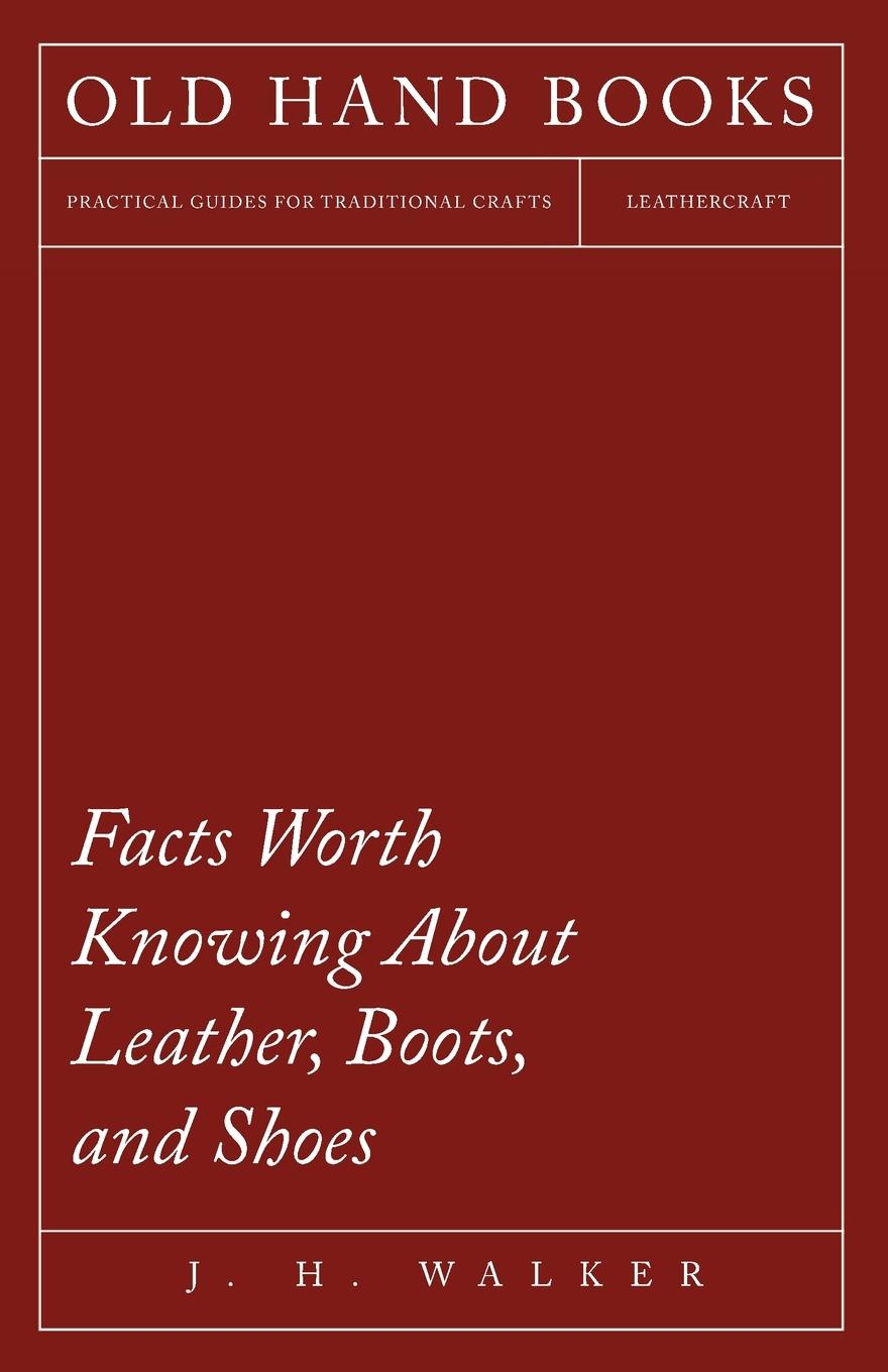 Vorderes Coverbild Facts Worth Knowing About Leather, Boots, and Shoes