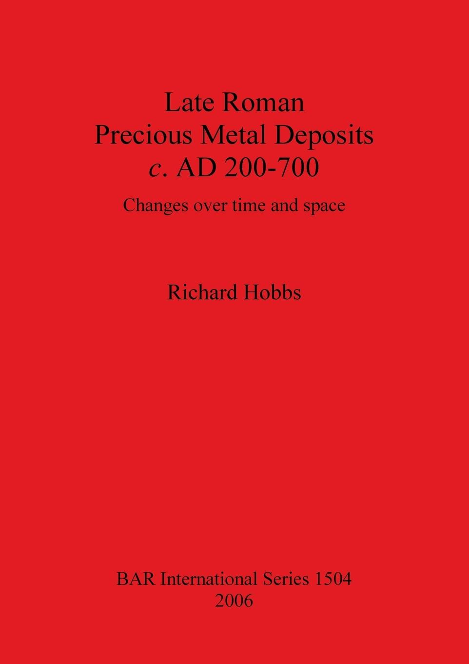 Vorderes Coverbild Late Roman Precious Metal Deposits c. AD 200-700