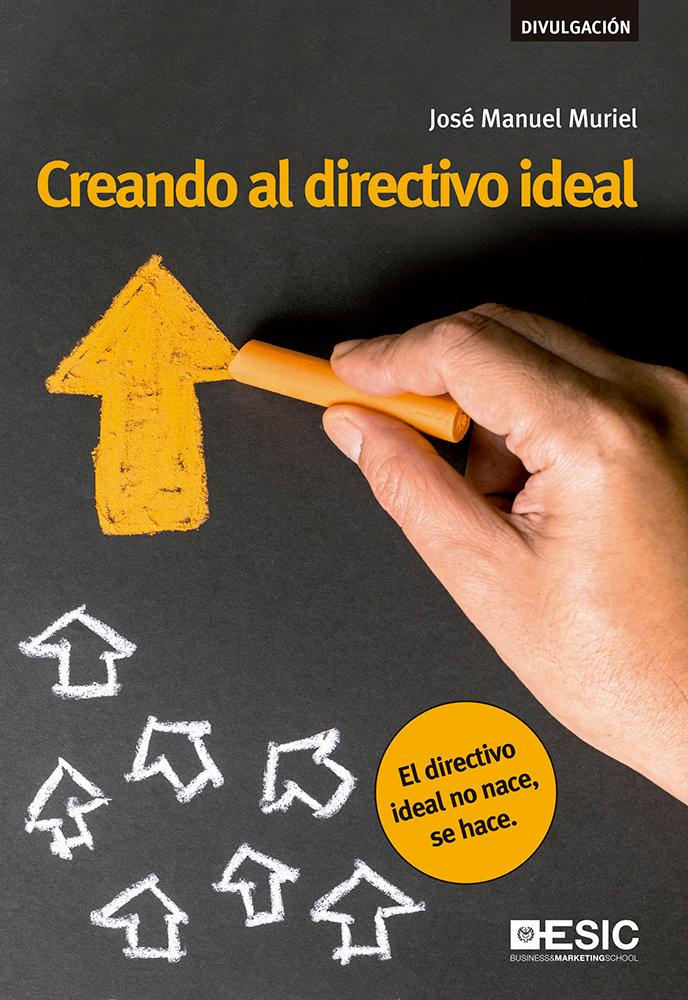 Vorderes Coverbild Creando al directivo ideal : el directivo ideal no nace, se hace