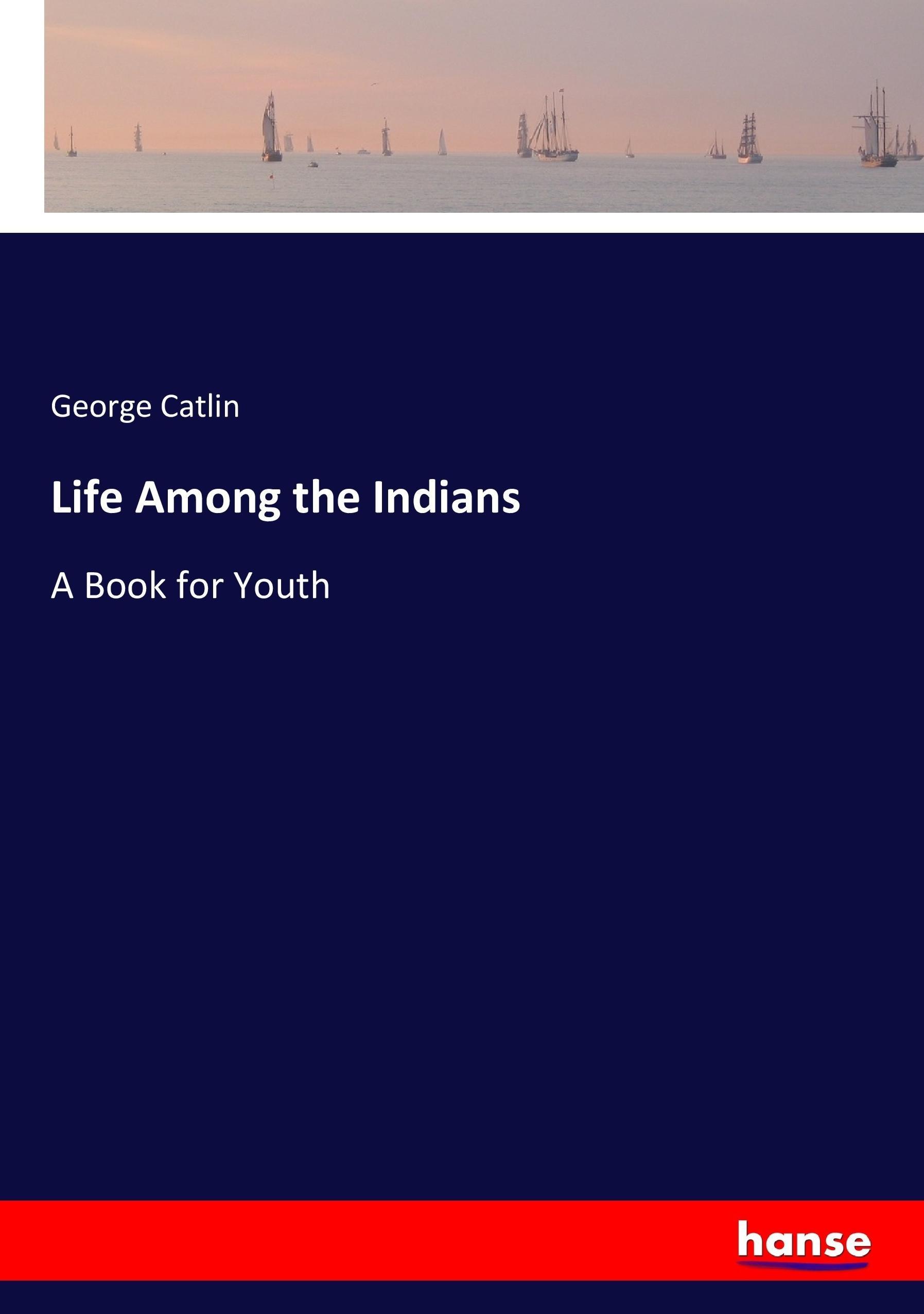 Vorderes Coverbild Life Among the Indians