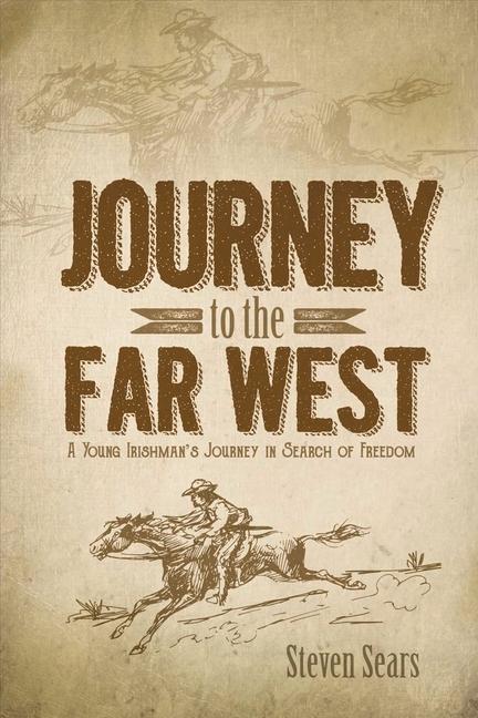 Vorderes Coverbild Journey to the Far West: A Young Irishman's Journey in Search of Freedom Volume 1
