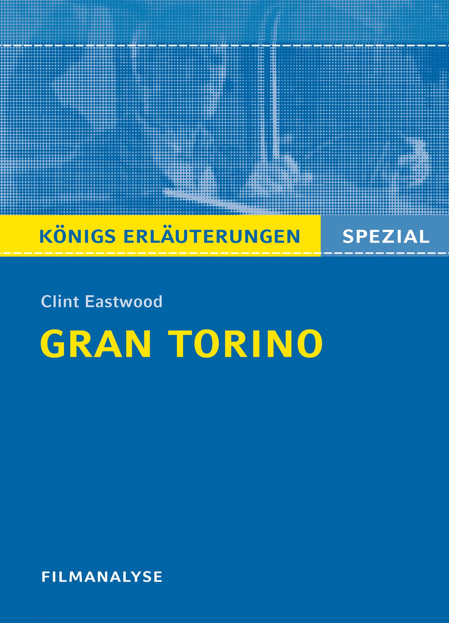 Vorderes Coverbild Gran Torino von Clint Eastwood. Filmanalyse und Interpretation. Königs Erläuterungen