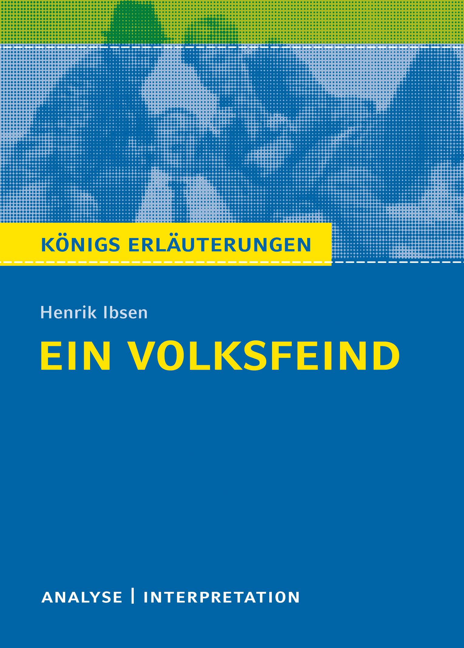 Vorderes Coverbild Ein Volksfeind von Henrik Ibsen. Königs Erläuterungen