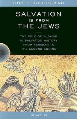 Vorderes Coverbild Salvation Is from the Jews: The Role of Judaism in Salvation History from Abraham to the Second Coming
