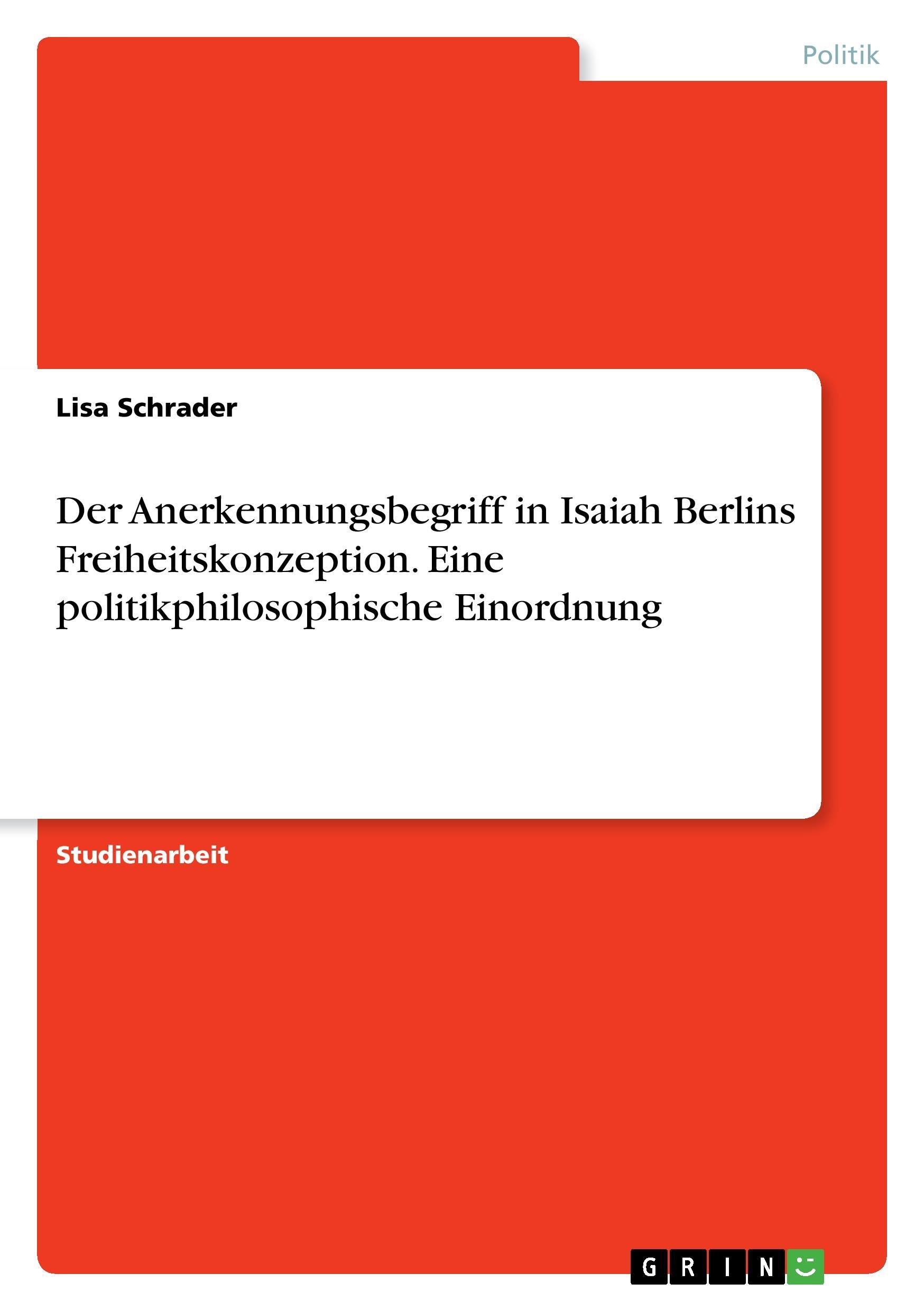 Vorderes Coverbild Der Anerkennungsbegriff in Isaiah Berlins Freiheitskonzeption. Eine politikphilosophische Einordnung