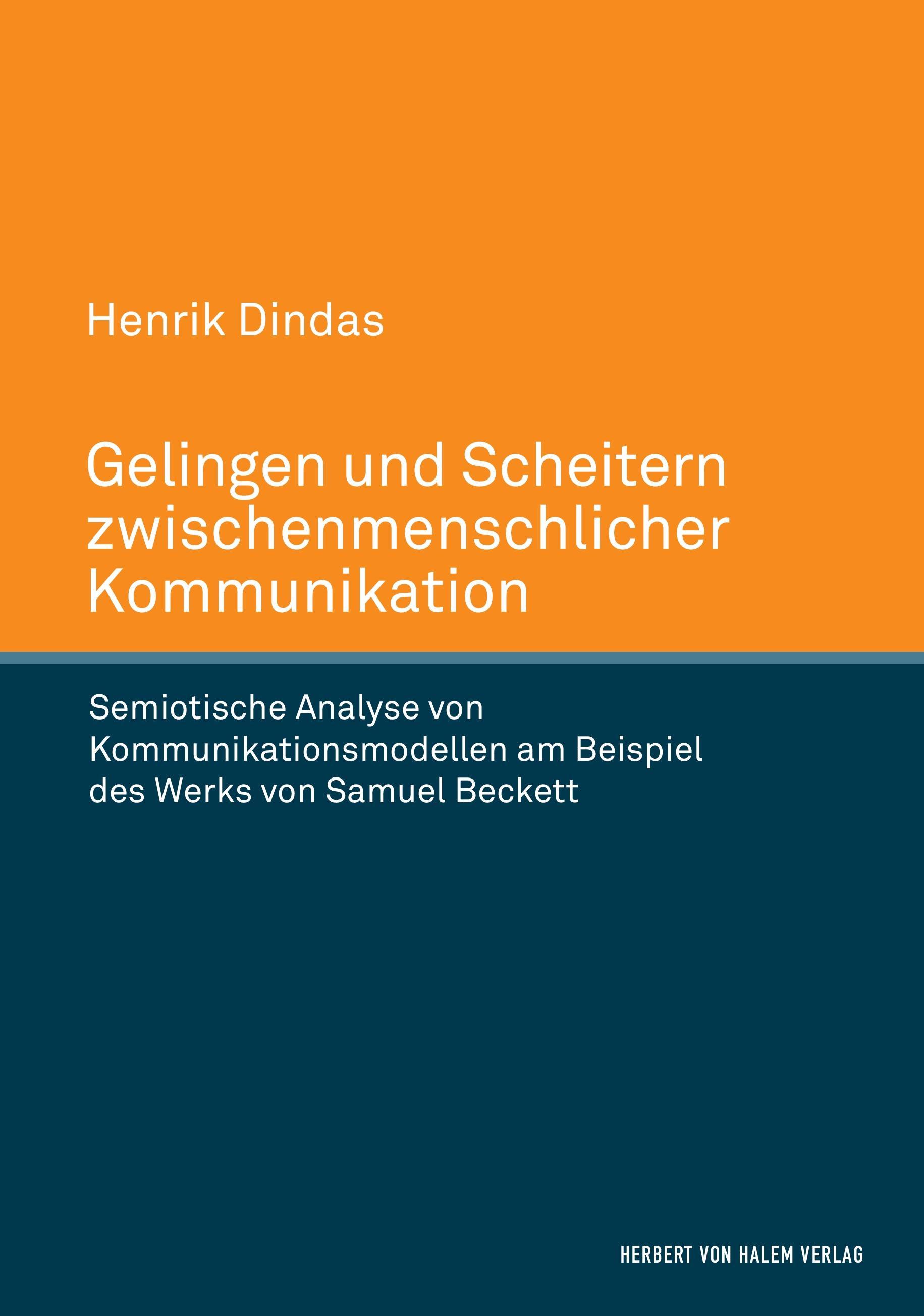 Vorderes Coverbild Gelingen und Scheitern zwischenmenschlicher Kommunikation. Semiotische Analyse von Kommunikationsmodellen am Beispiel des Werks von Samuel Beckett