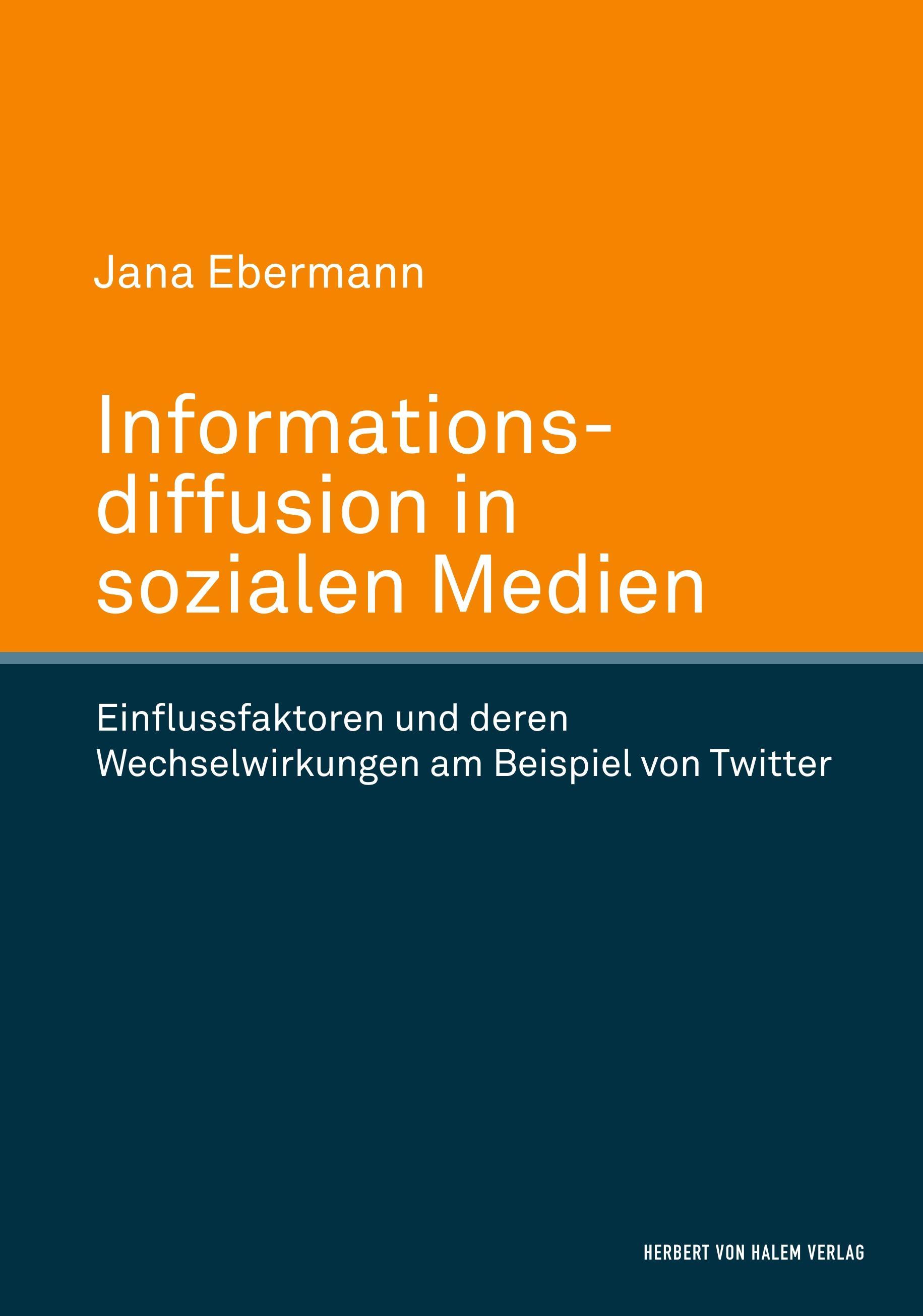 Vorderes Coverbild Informationsdiffusion in sozialen Medien. Einflussfaktoren und deren Wechselwirkungen am Beispiel von Twitter