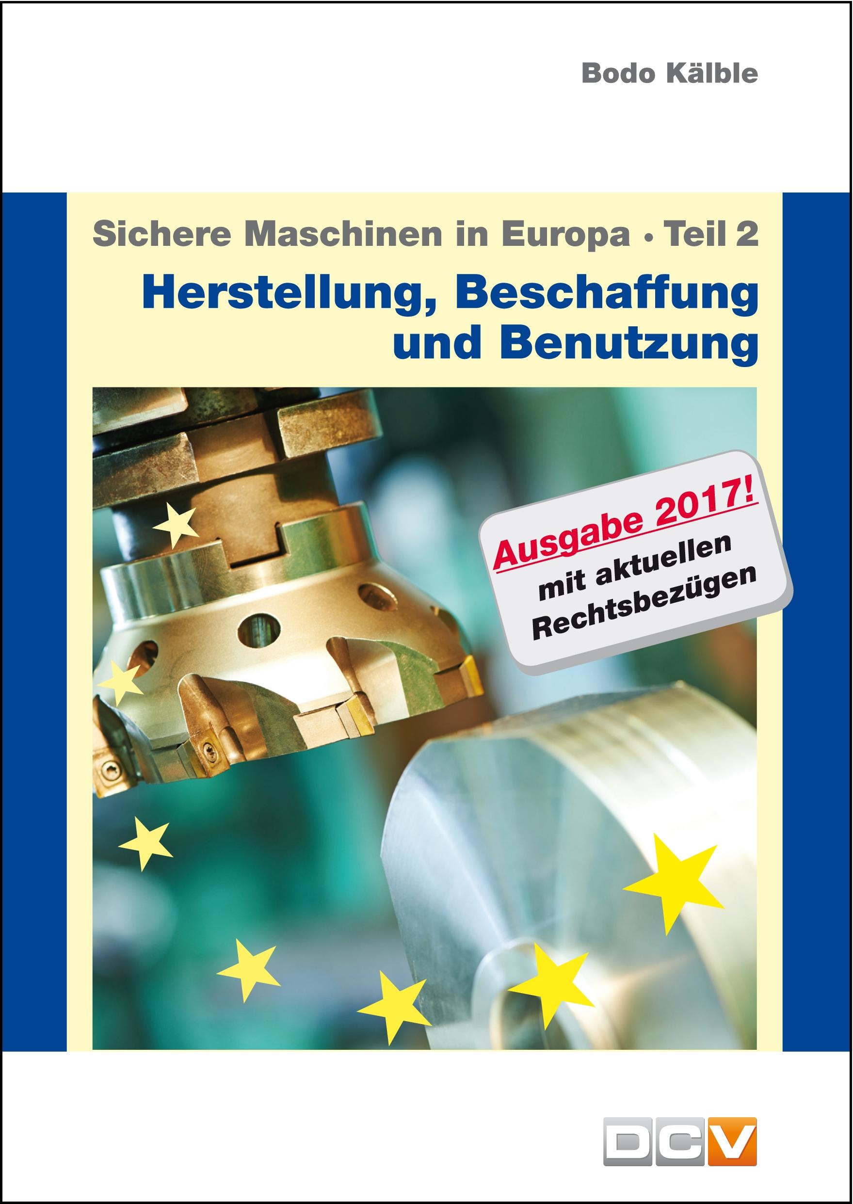 Vorderes Coverbild Sichere Maschinen in Europa - Teil 2 - Herstellung, Beschaffung und Benutzung