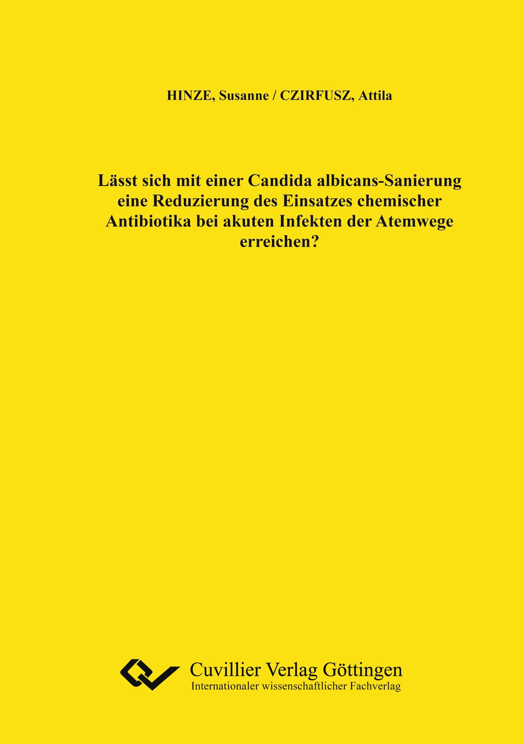 Vorderes Coverbild Lässt sich mit einer Candida albicans-Sanierung eine Reduzierung des Einsatzes chemischer Antibiotika bei akuten Infekten der Atemwege erreichen?