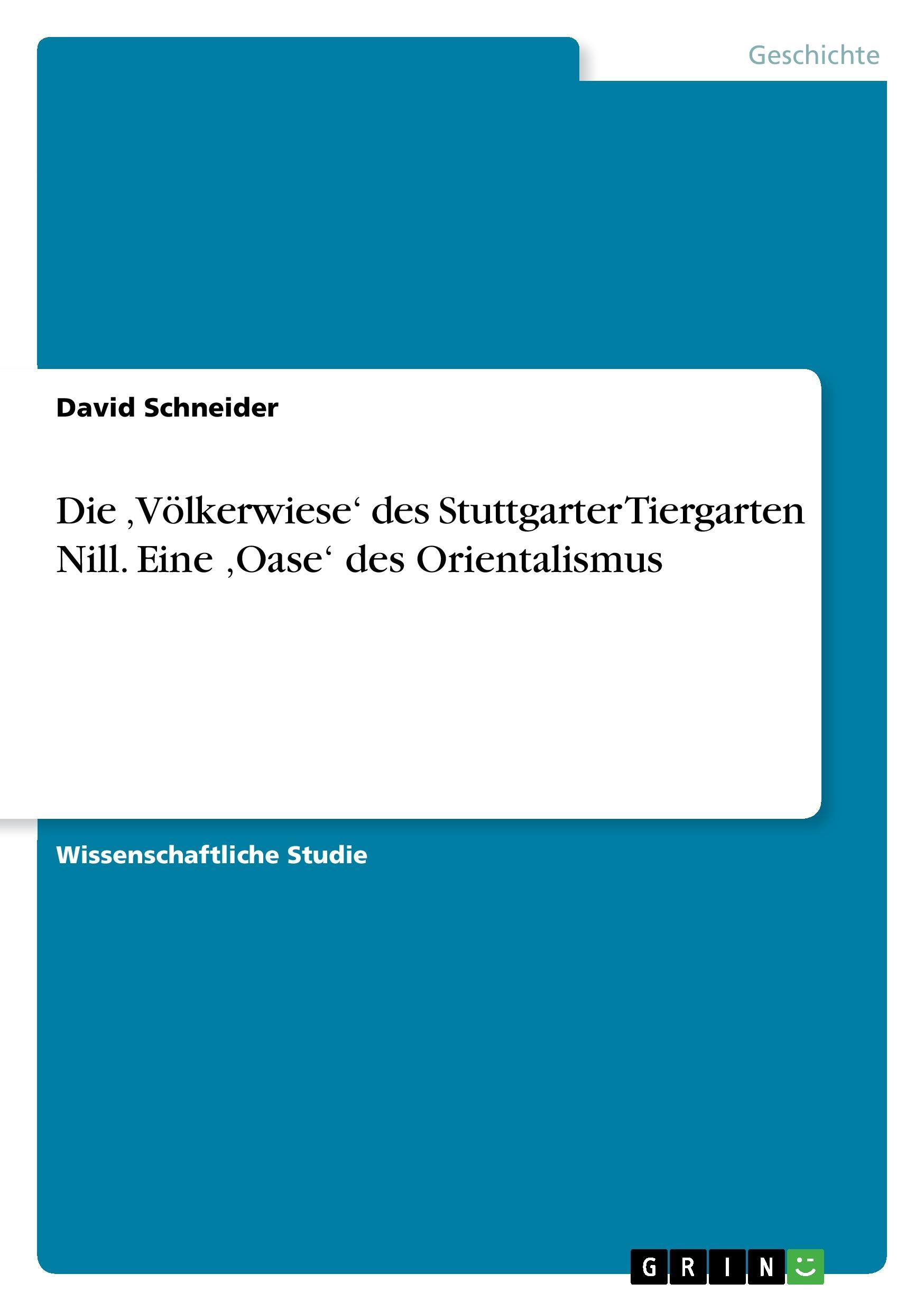 Vorderes Coverbild Die 'Völkerwiese' des Stuttgarter Tiergarten Nill. Eine 'Oase' des Orientalismus